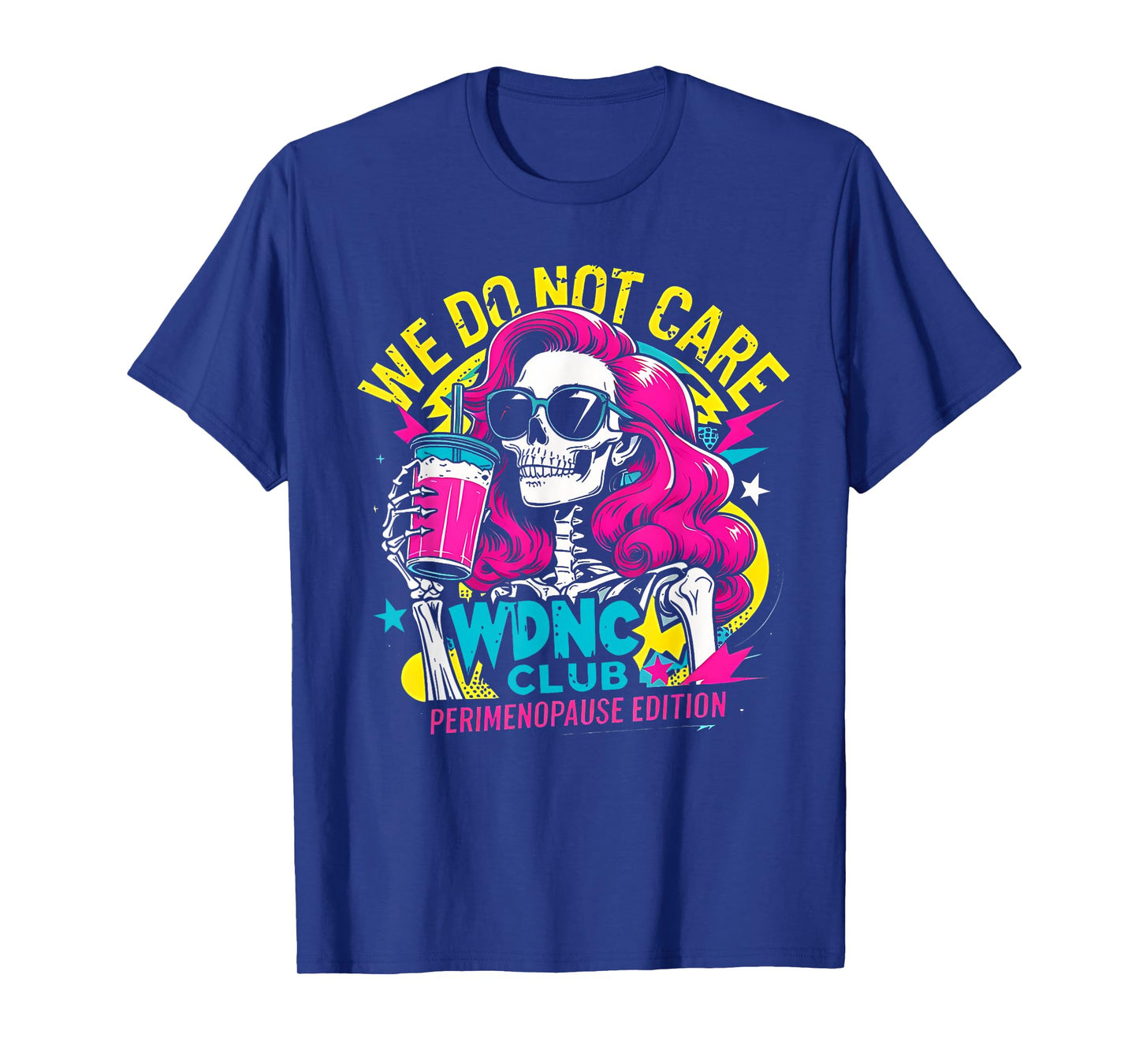Proud Member of WDNC We Do Not Care Club Skeleton Men Women T-Shirt