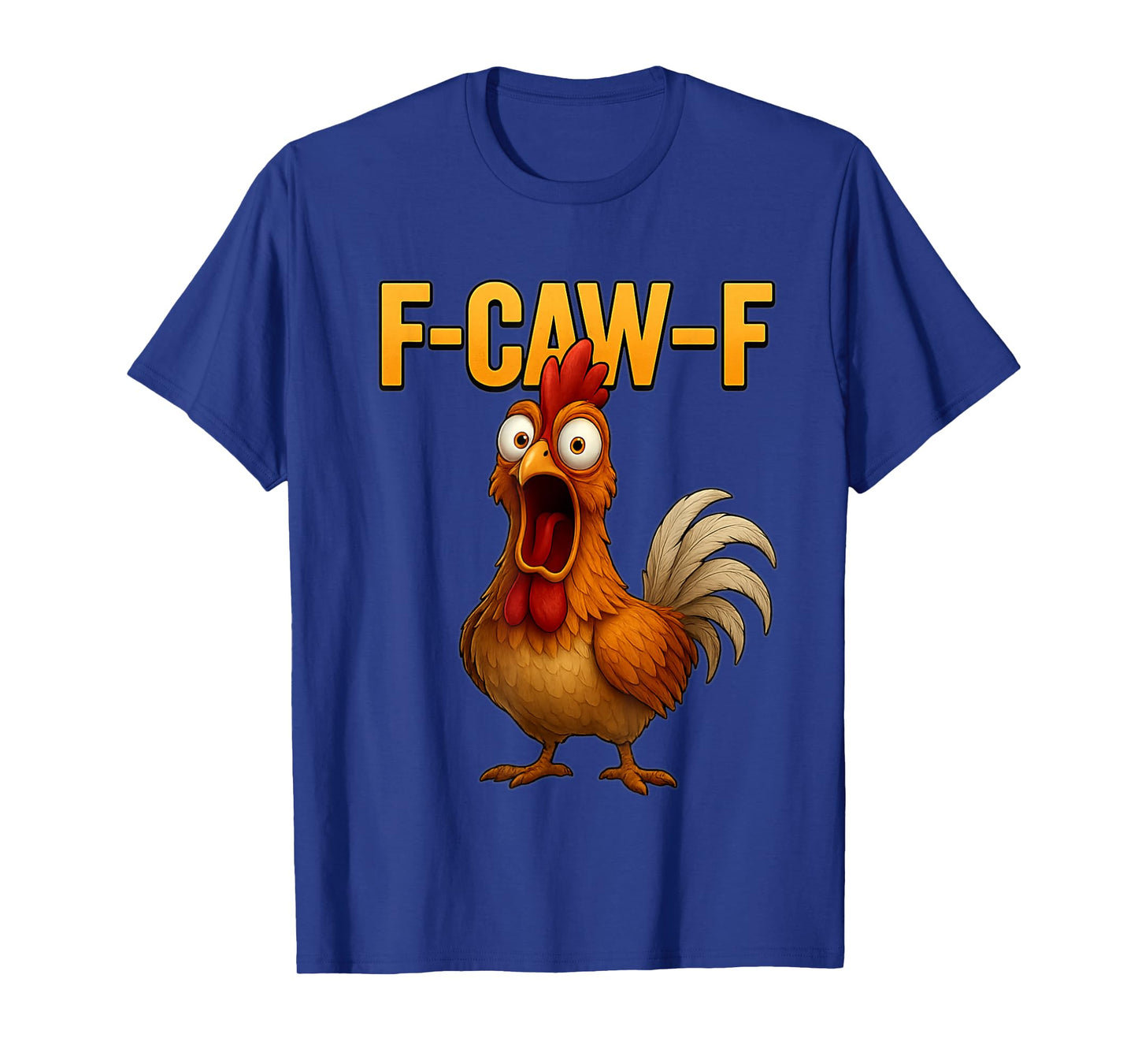 F-Caw-F Funny Chicken Quote Rooster T-Shirt