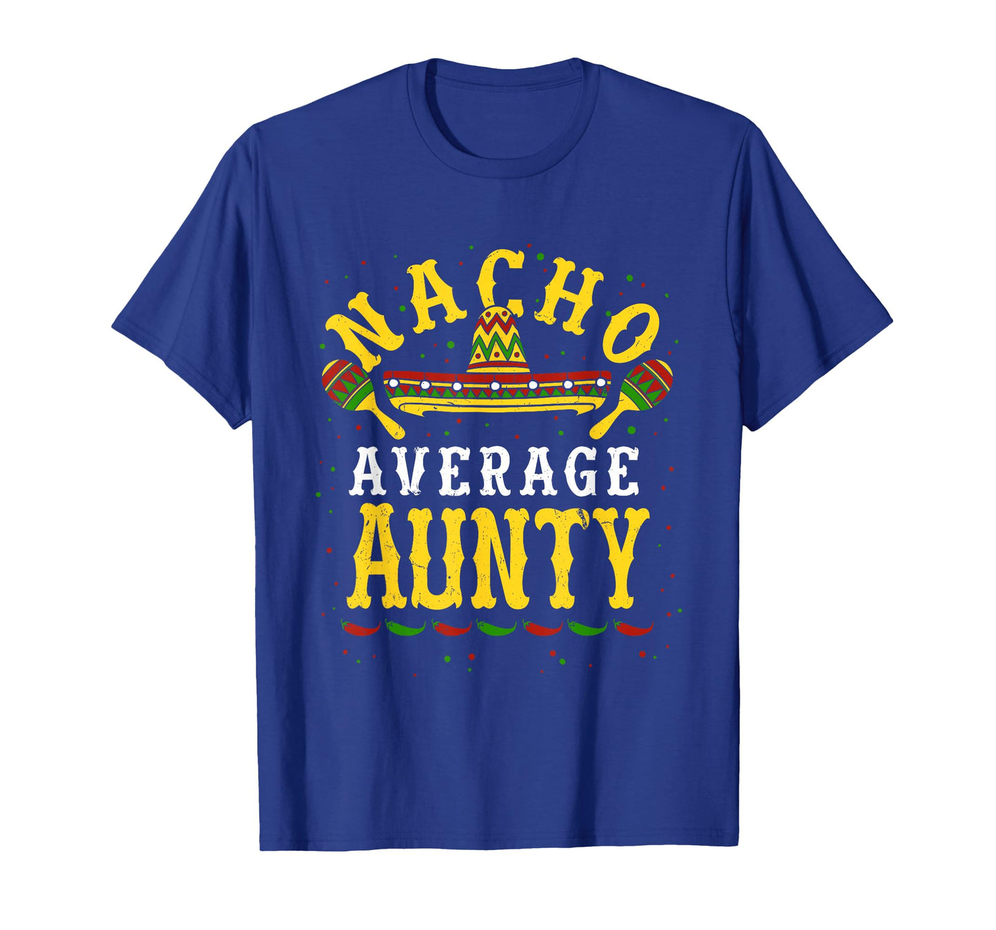 Nacho Average Aunty Cinco De Mayo Aunt Mexican Fiesta Auntie T-Shirt