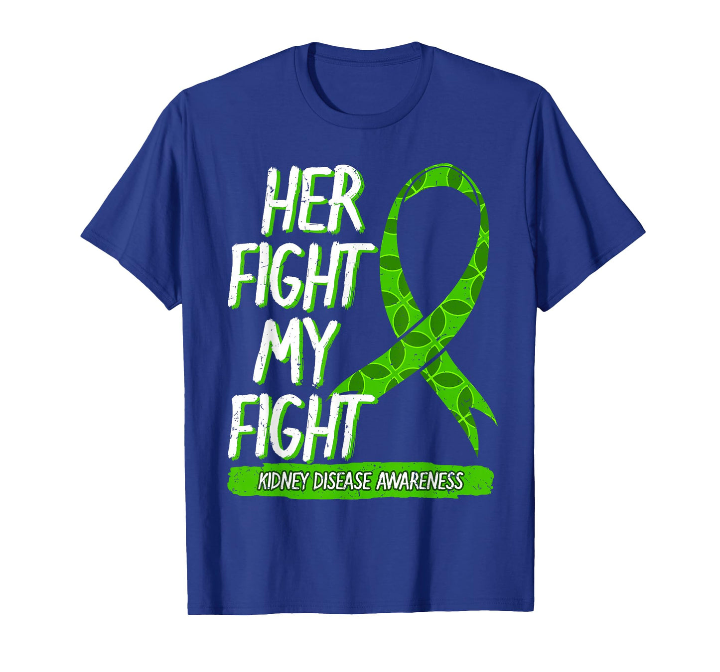 Her Fight Is My Fight Kidney Disease Nephritis Green Ribbon T-Shirt