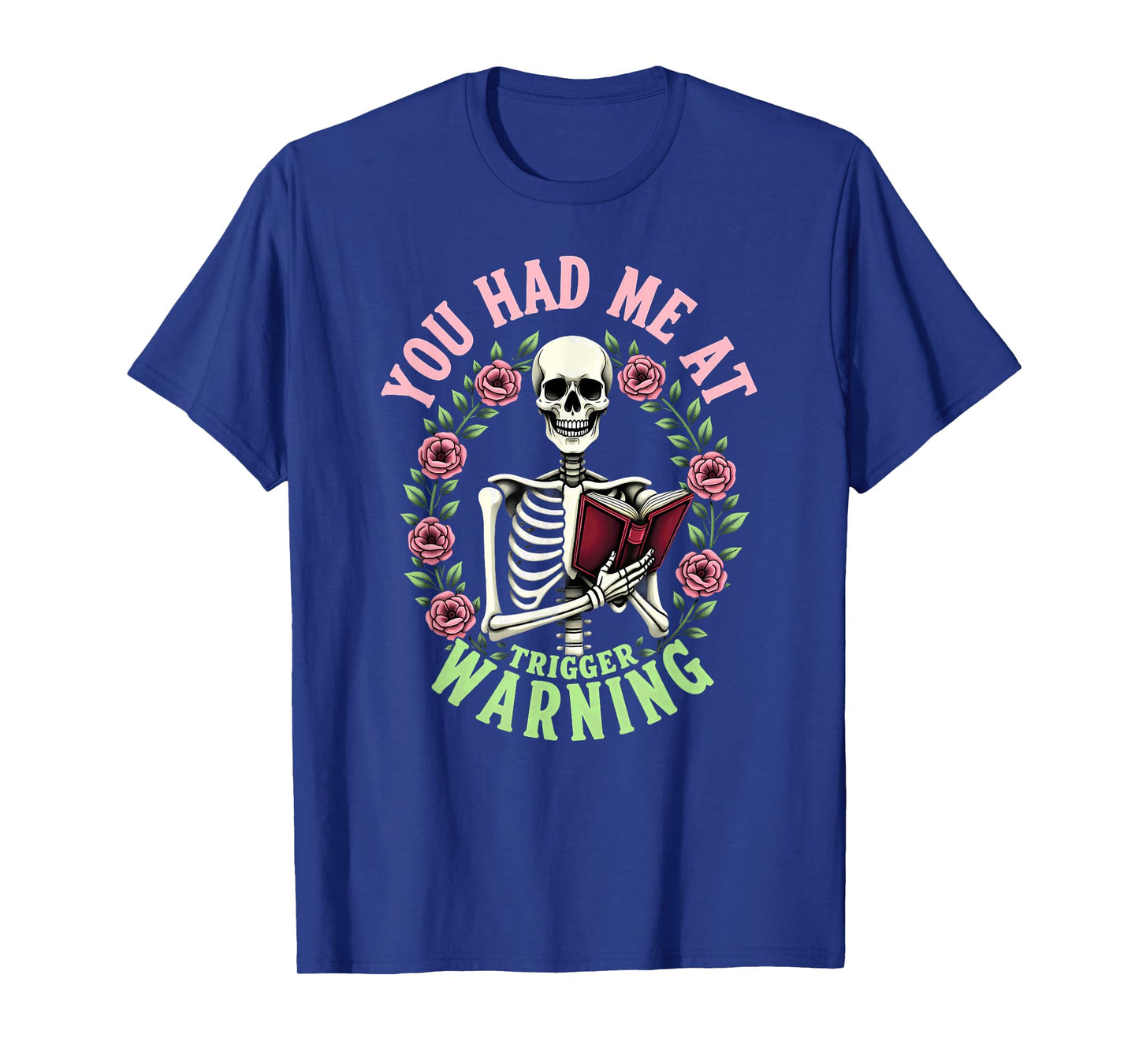 You Had Me at Trigger Warning Skeleton Smut Book Reader T-Shirt