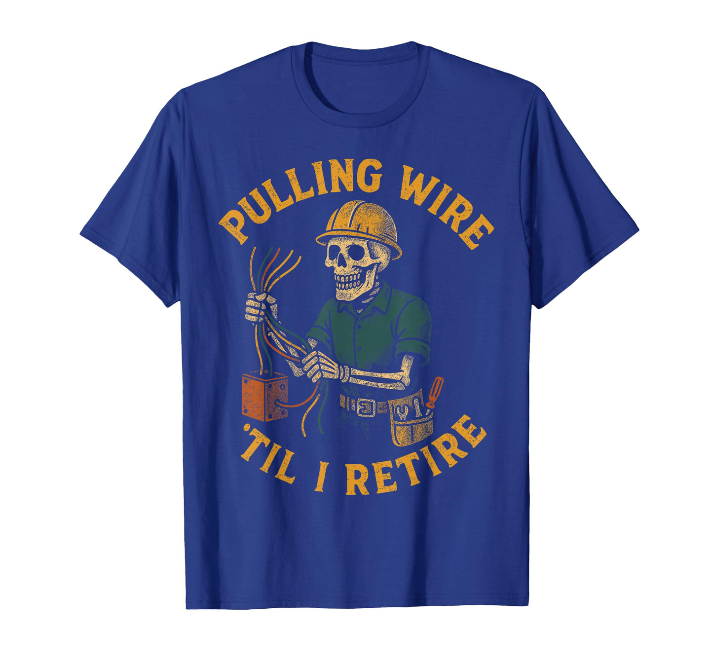 Pulling Wire Til I Retire Funny Electrician Skeleton T-Shirt