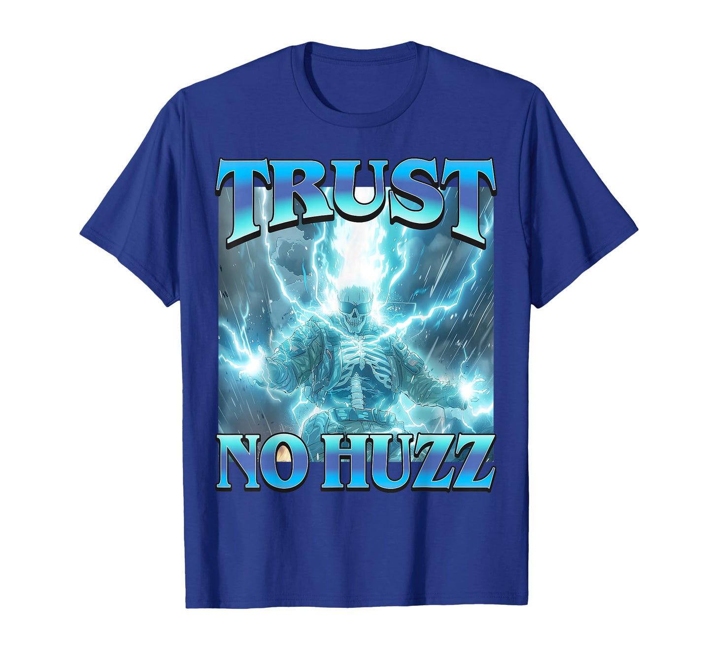Trust No Huzz - Funny Hard Lightning Skeleton Bruzz Meme T-Shirt