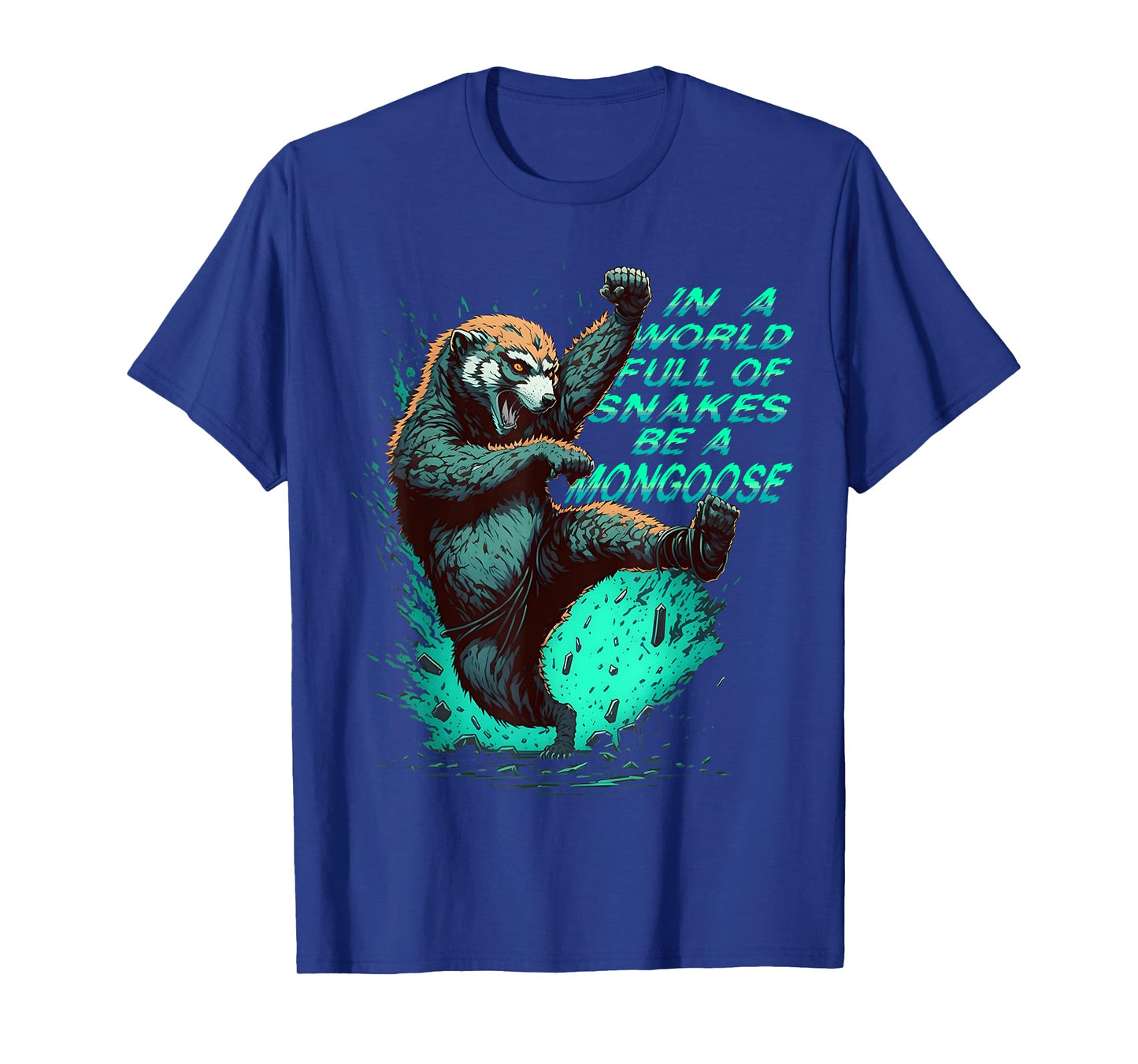 In a World Full of Snakes Be a Mongoose Funny Animal T-Shirt