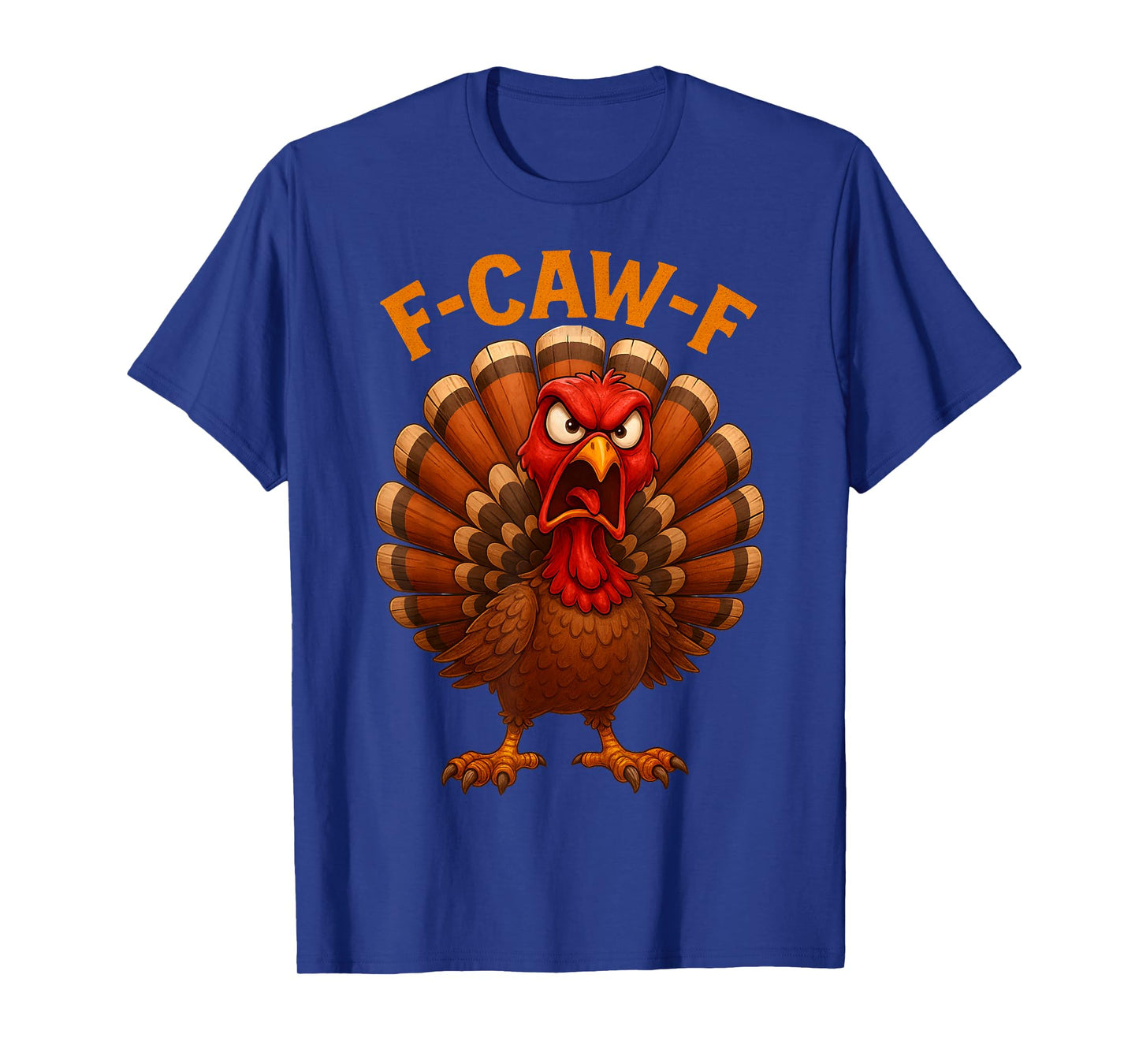 Funny F-Caw-F Turkey Thanksgiving Humor Costume F Caw F T-Shirt