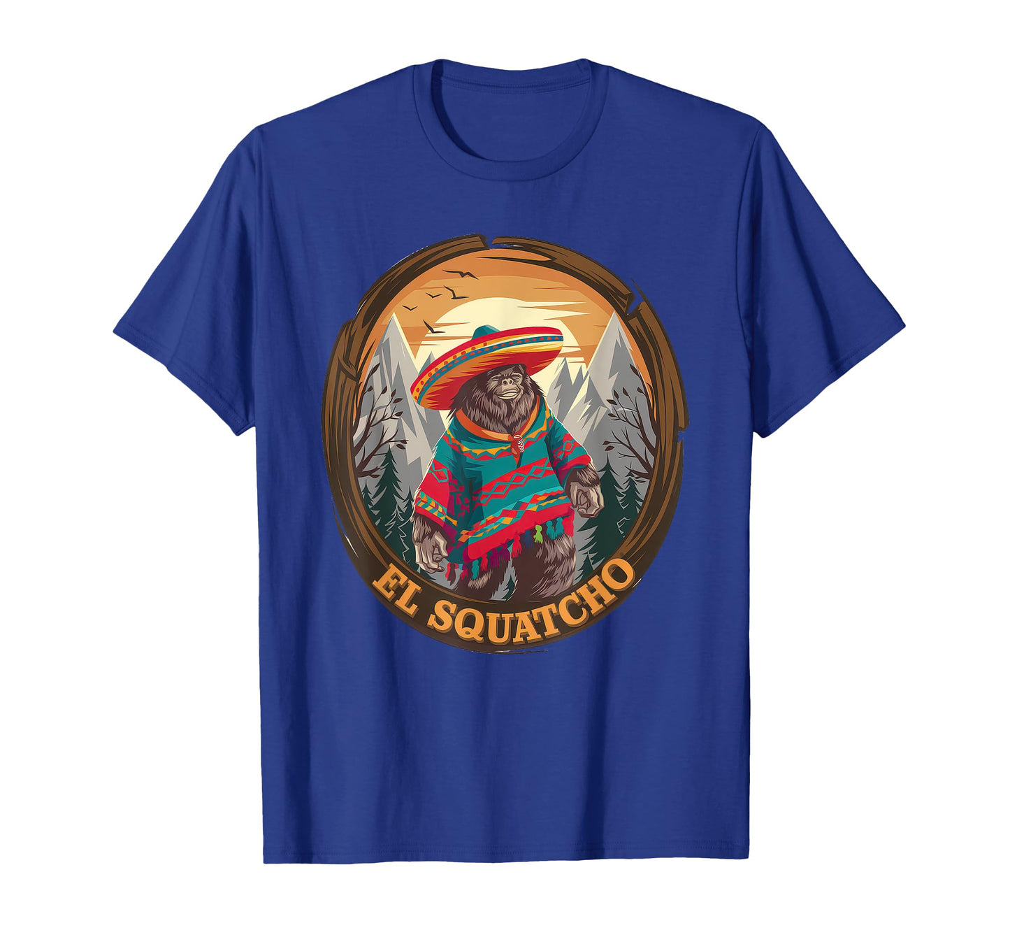 El Squatcho Tshirt Men Women Bigfoot Sasquatch Mexican T-Shirt