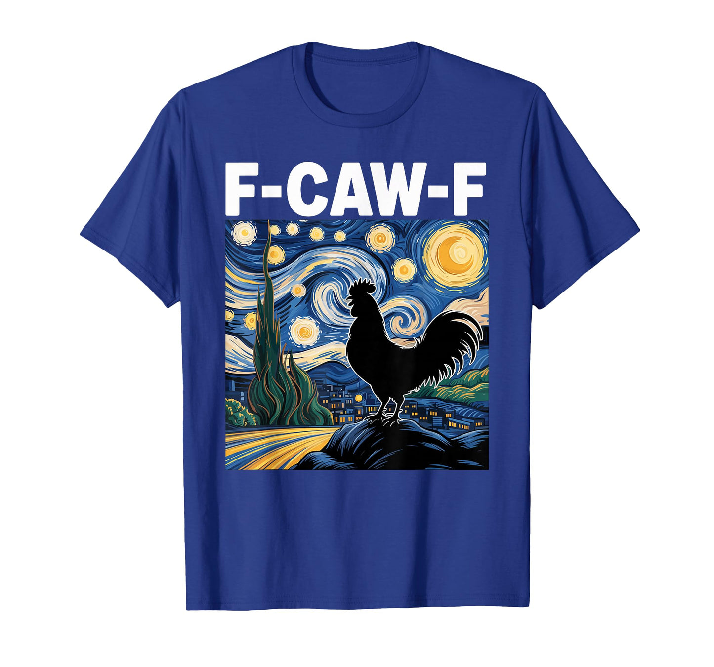 F-CAW-F Starry Night Chicken Quote Rooster Meme T-Shirt