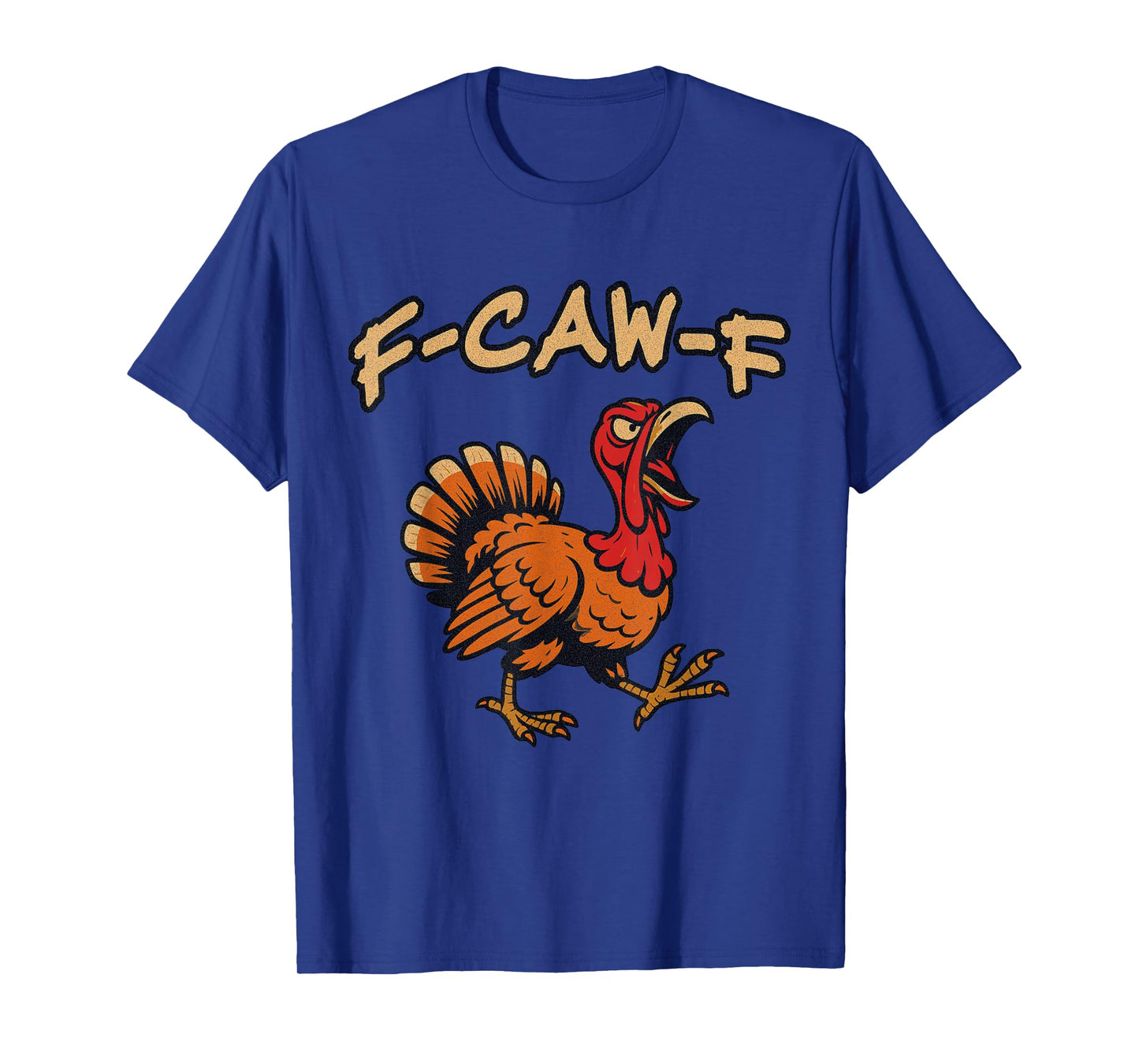 F Caw F Turkey Funny T-Shirt