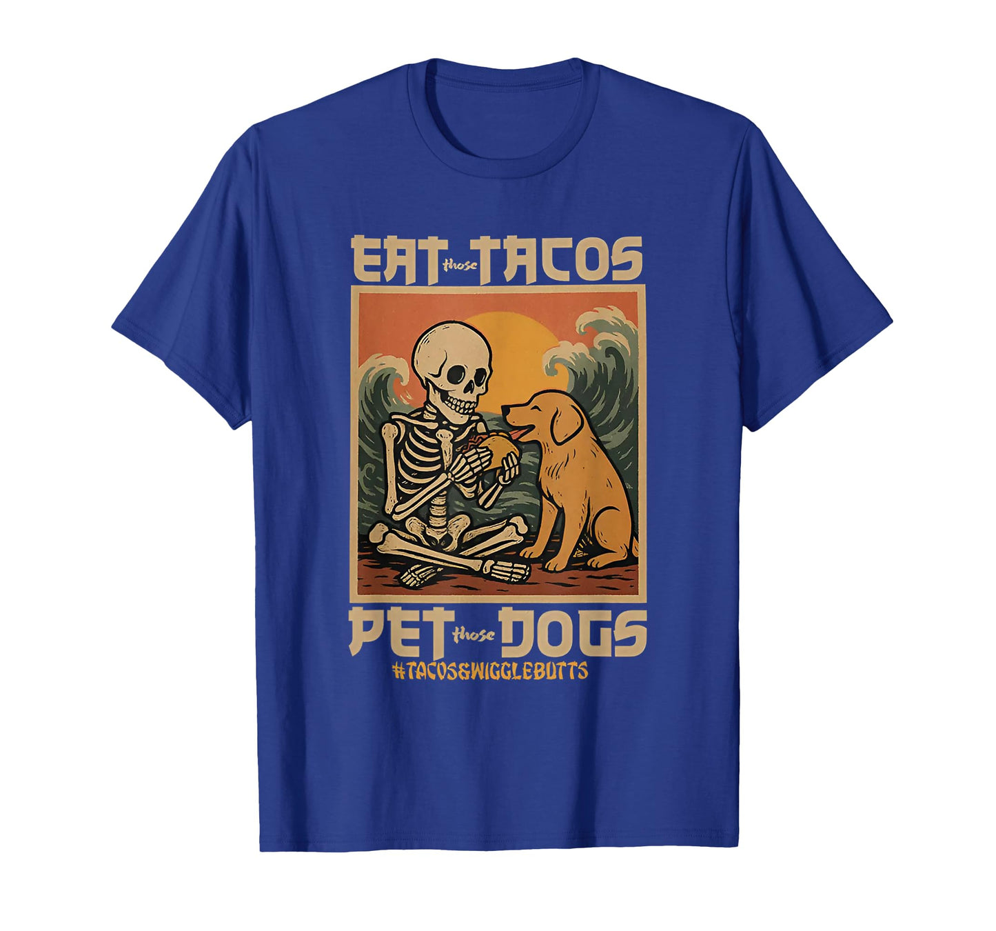 Eat Those Tacos Pet Those Dogs T-Shirt