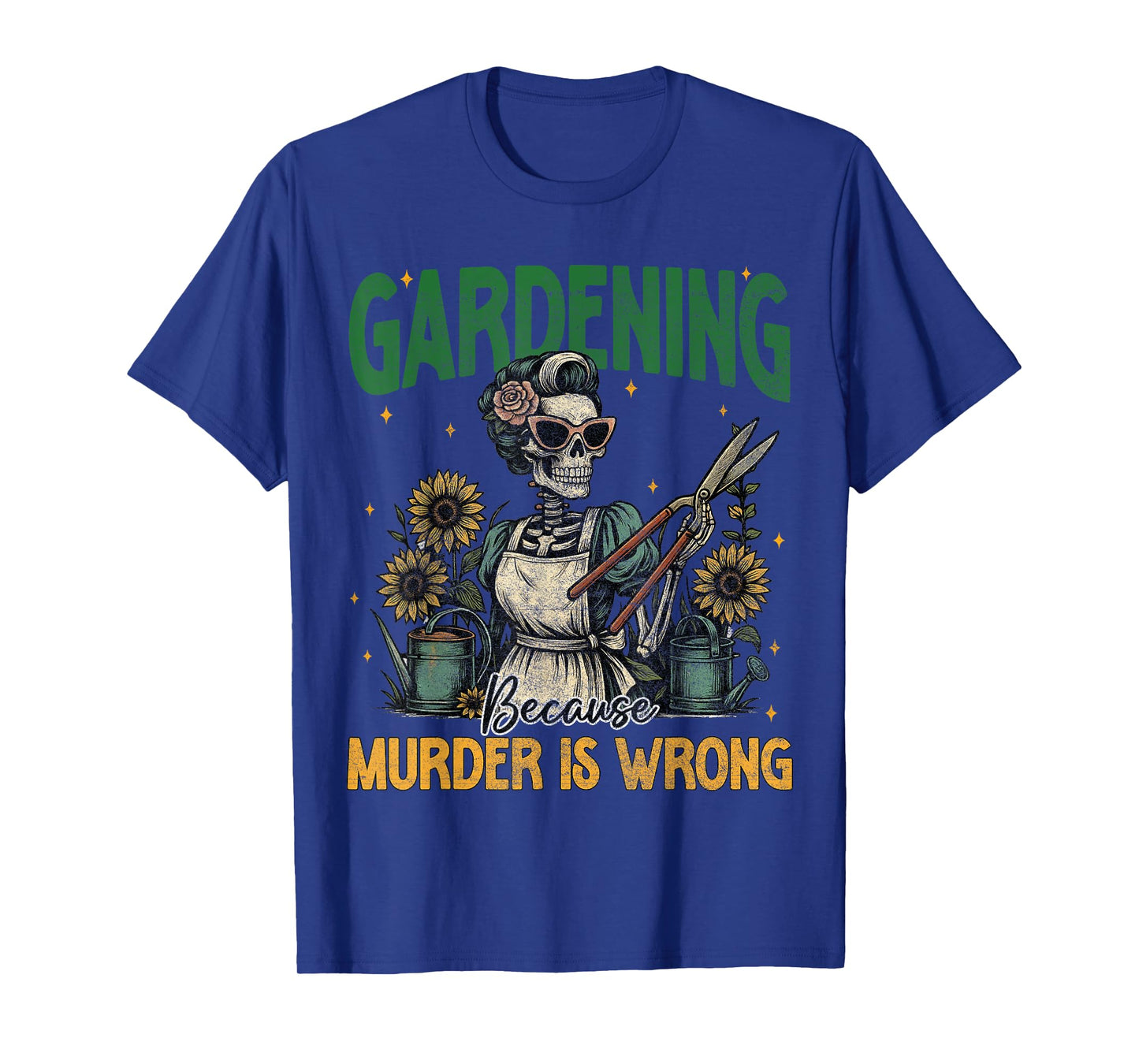 Funny Gardening Because Murder Is Wrong Apparel Plant Women T-Shirt