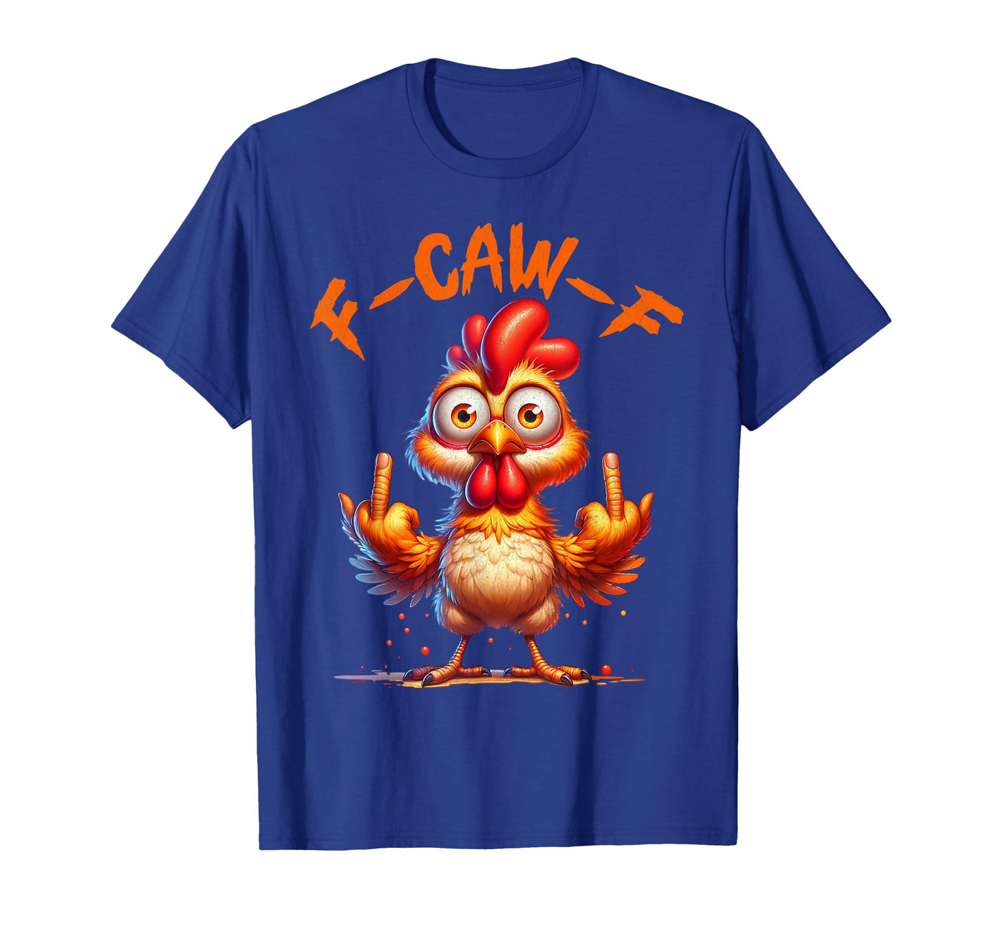F-Caw-F Funny Chicken Humor F-Caw-F Quote Rooster Meme T-Shirt