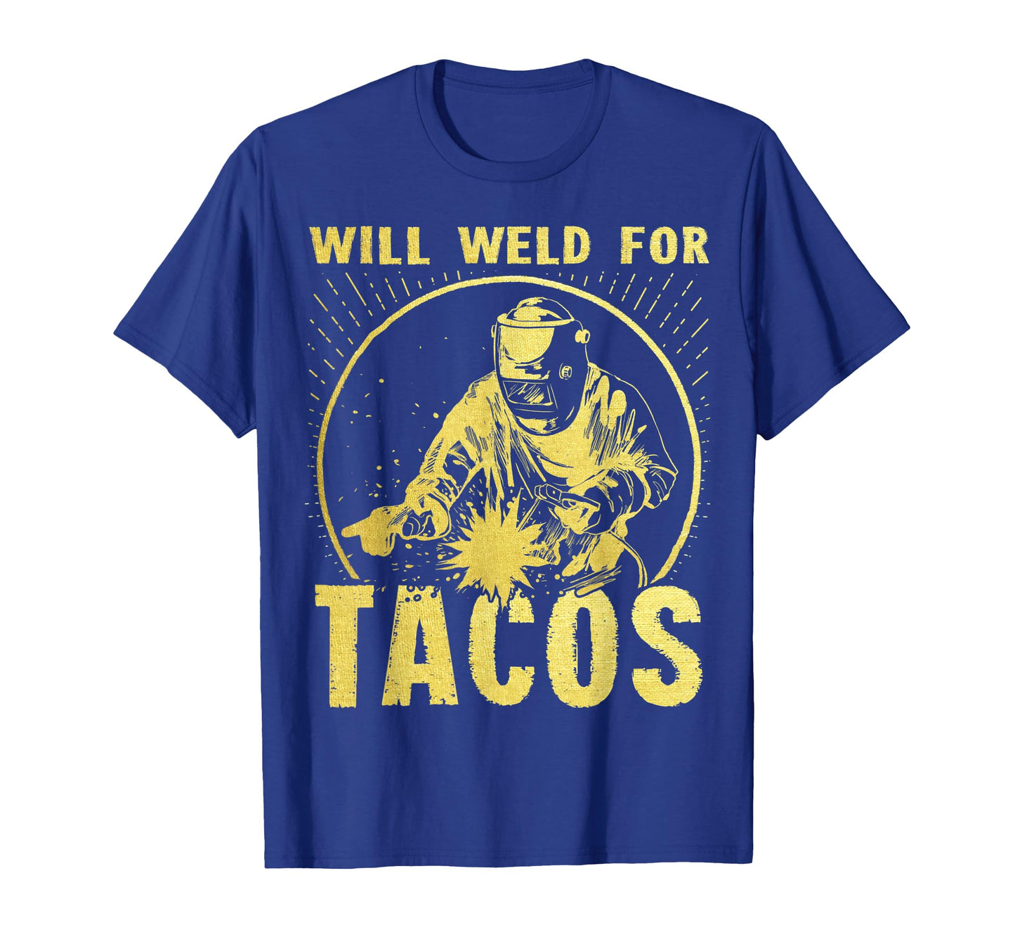 Will Weld for Tacos Welder Funny Welding Costume T-Shirt