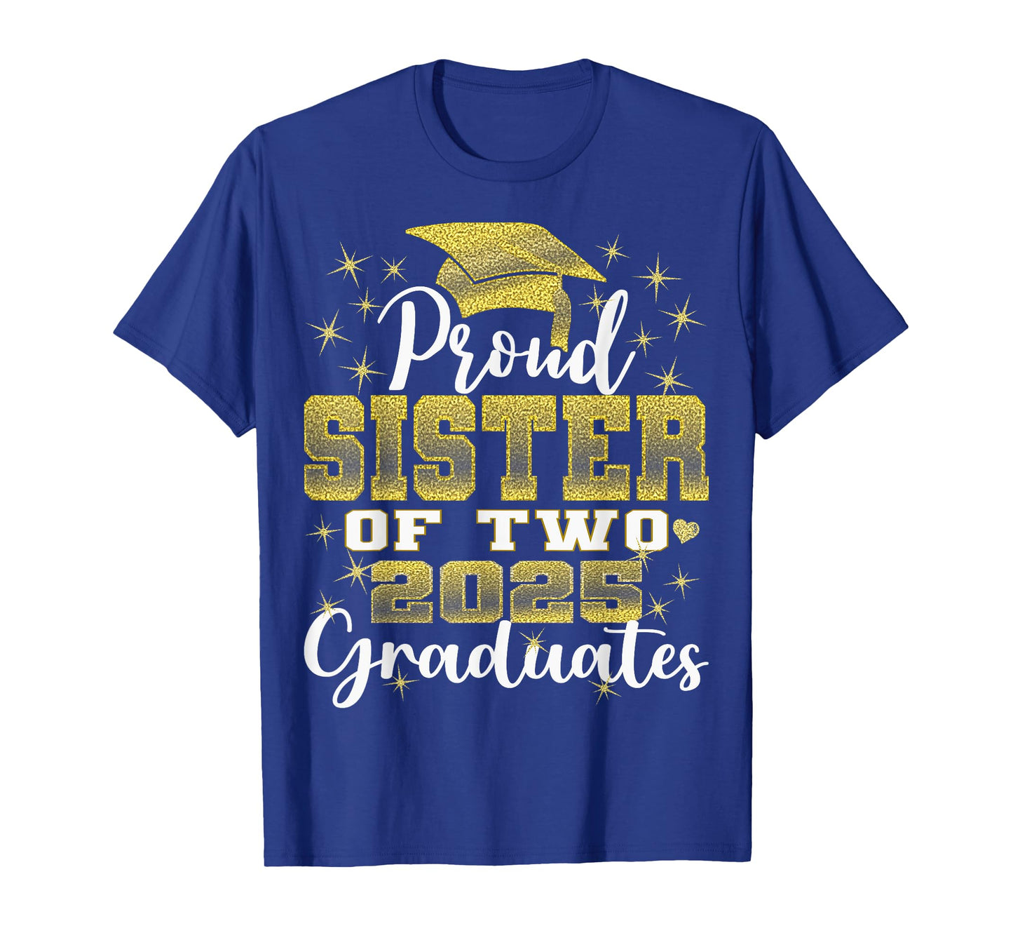Proud Sister of Two 2025 Graduates Graduation family T-Shirt
