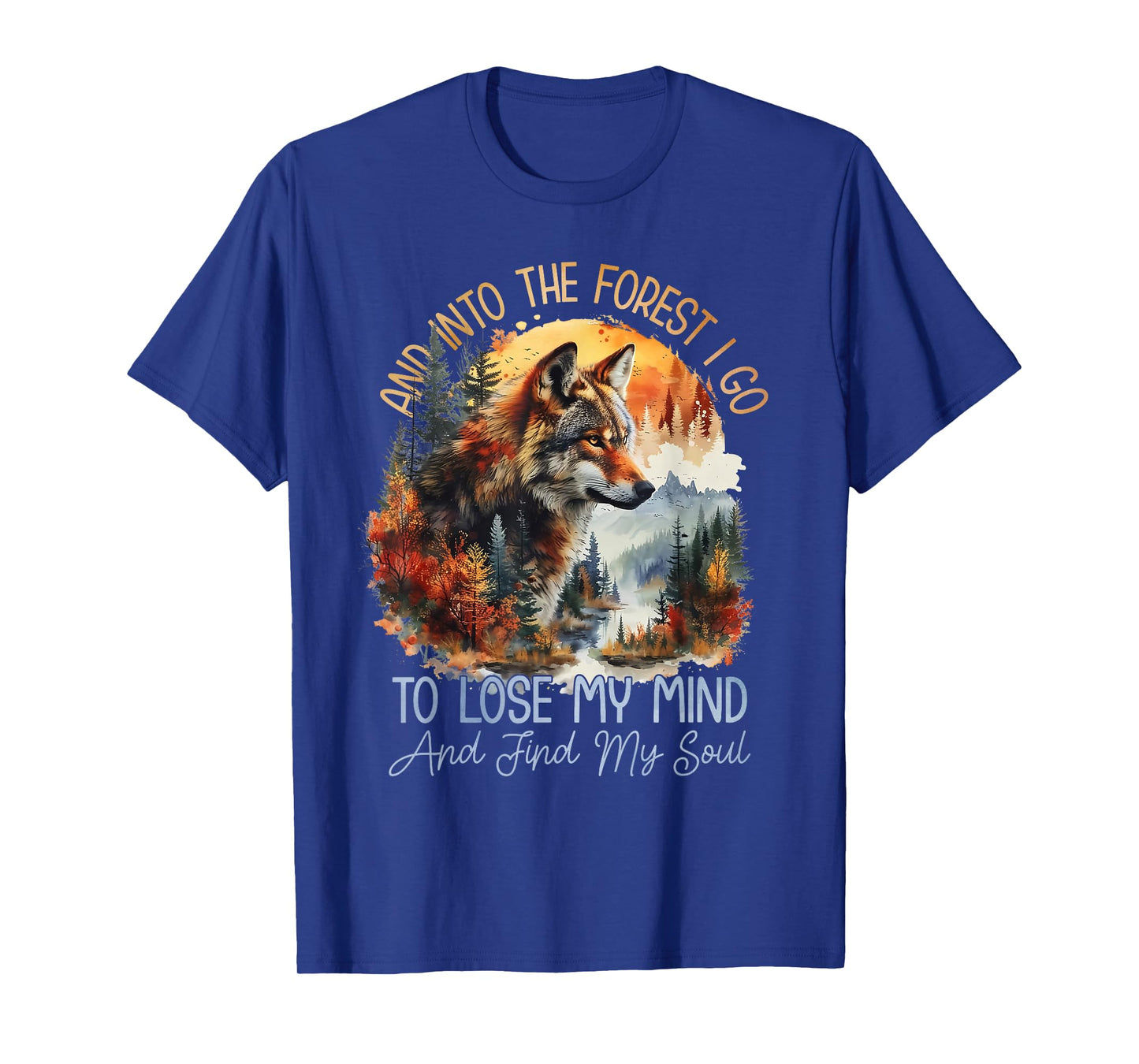 And Into The Forest I Go To Lose My Mind Camping Wolf T-Shirt