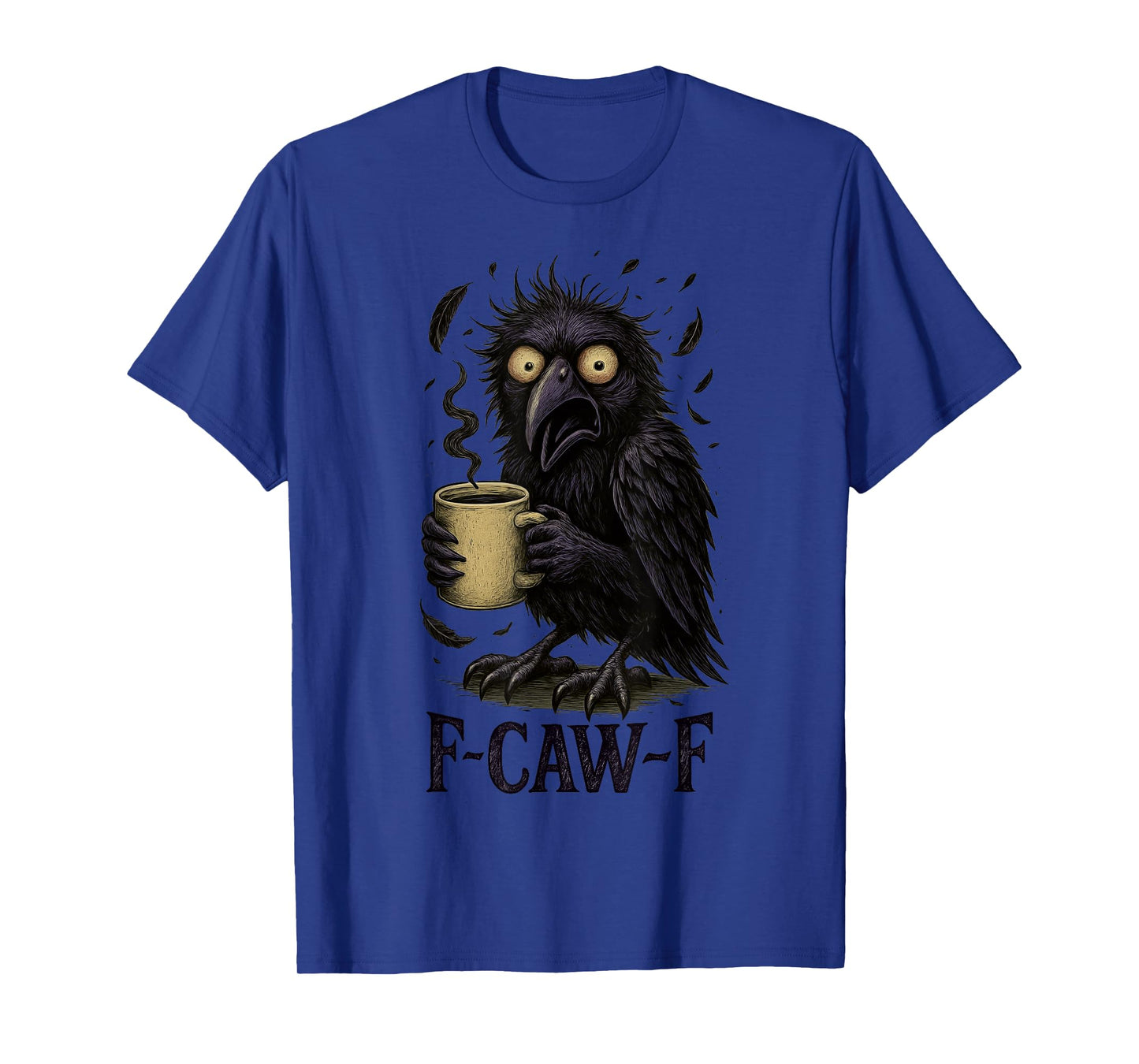 FCawF Raven - Funny Unhinged Tired Bird Drinking Coffee Meme T-Shirt