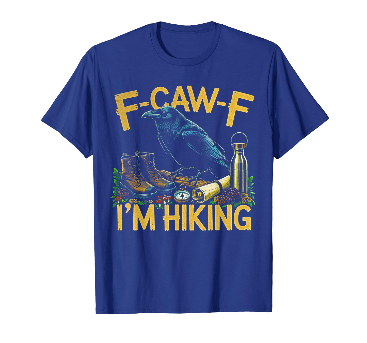 F-CAW-F I'm Hiking Raven Funny Hiker Men Women T-Shirt