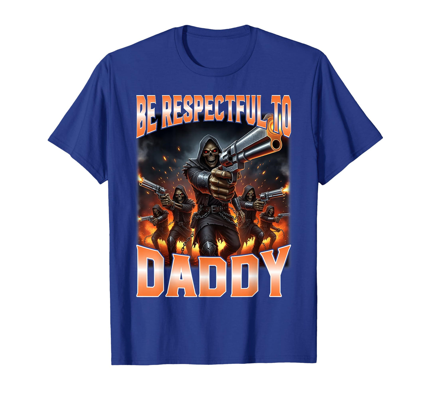 Be Respectful to Daddy Funny Hard Skeleton Meme T-Shirt