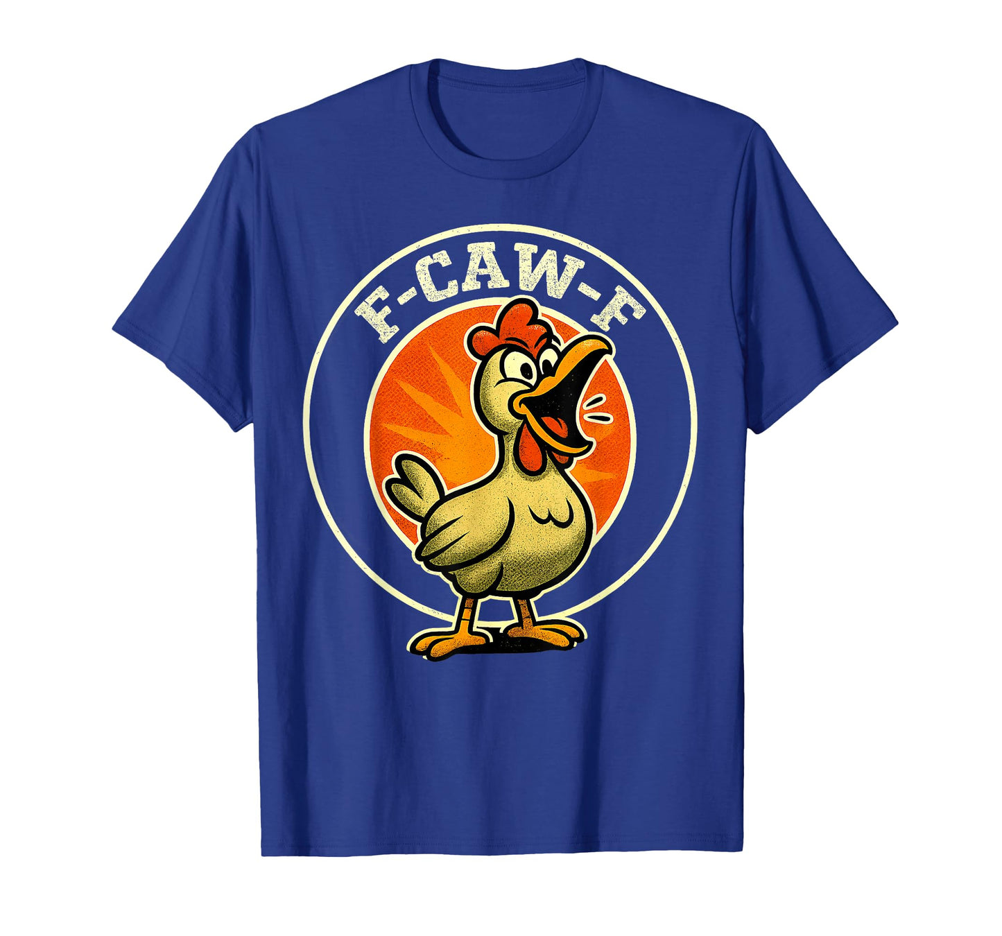 F-CAW-F Chicken Funny Sarcasm Irony Crazy Screaming F-CAW-F T-Shirt