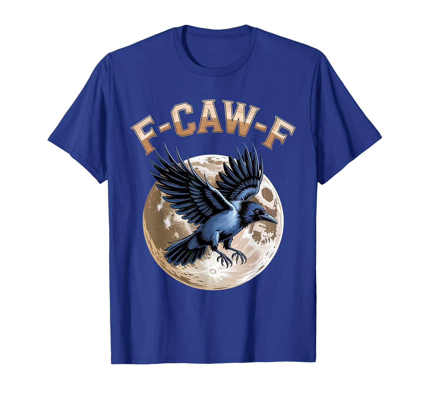 F-CAW-F Crow Funny Graphic for Men Women T-Shirt