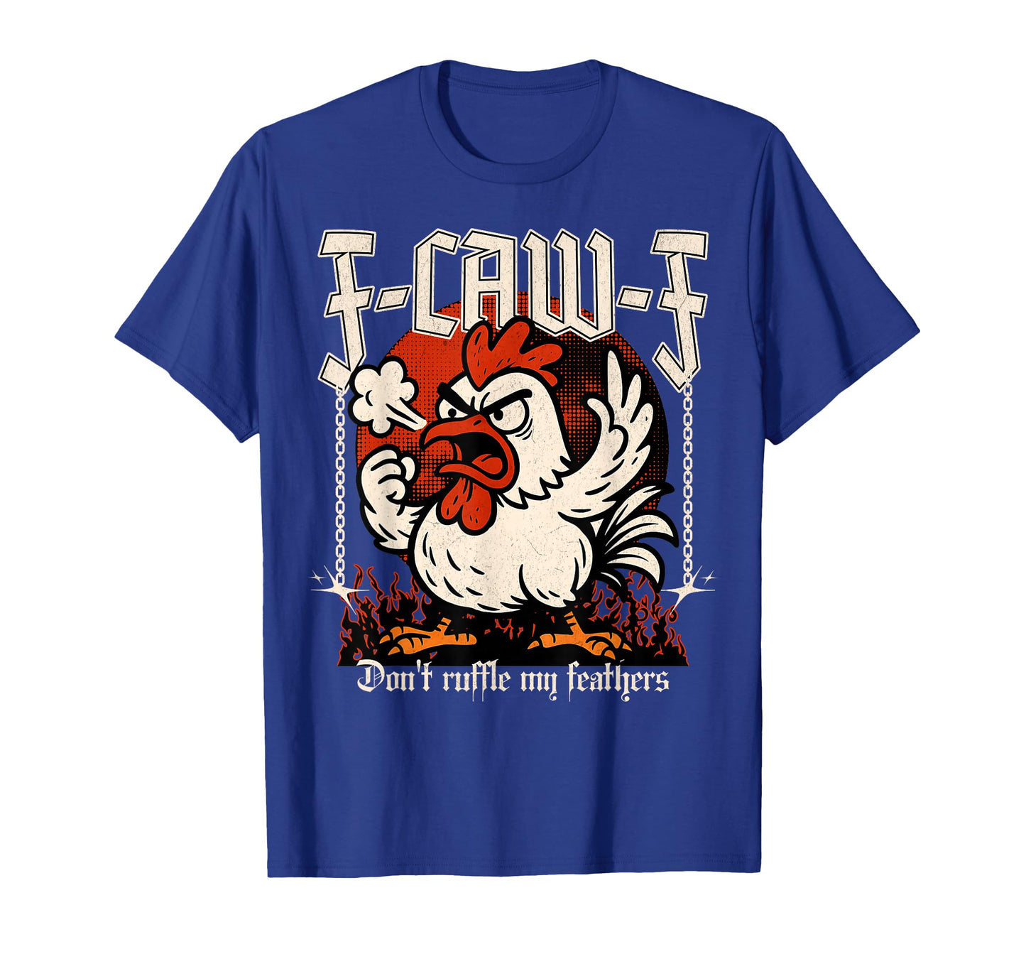Angry Chicken F-Caw-F Don't Ruffle My Feathers Farmer T-Shirt