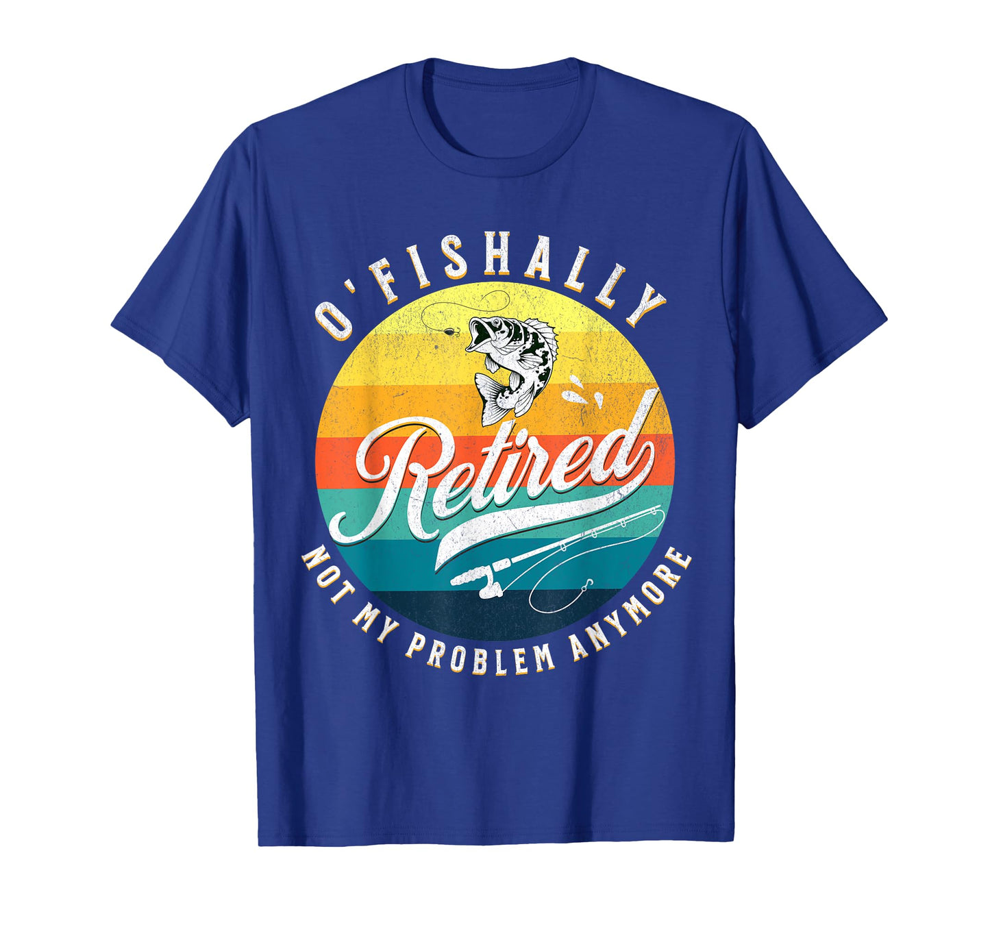 O-Fish-Ally Retired 2024 - Fishing Retirement Co. T-Shirt