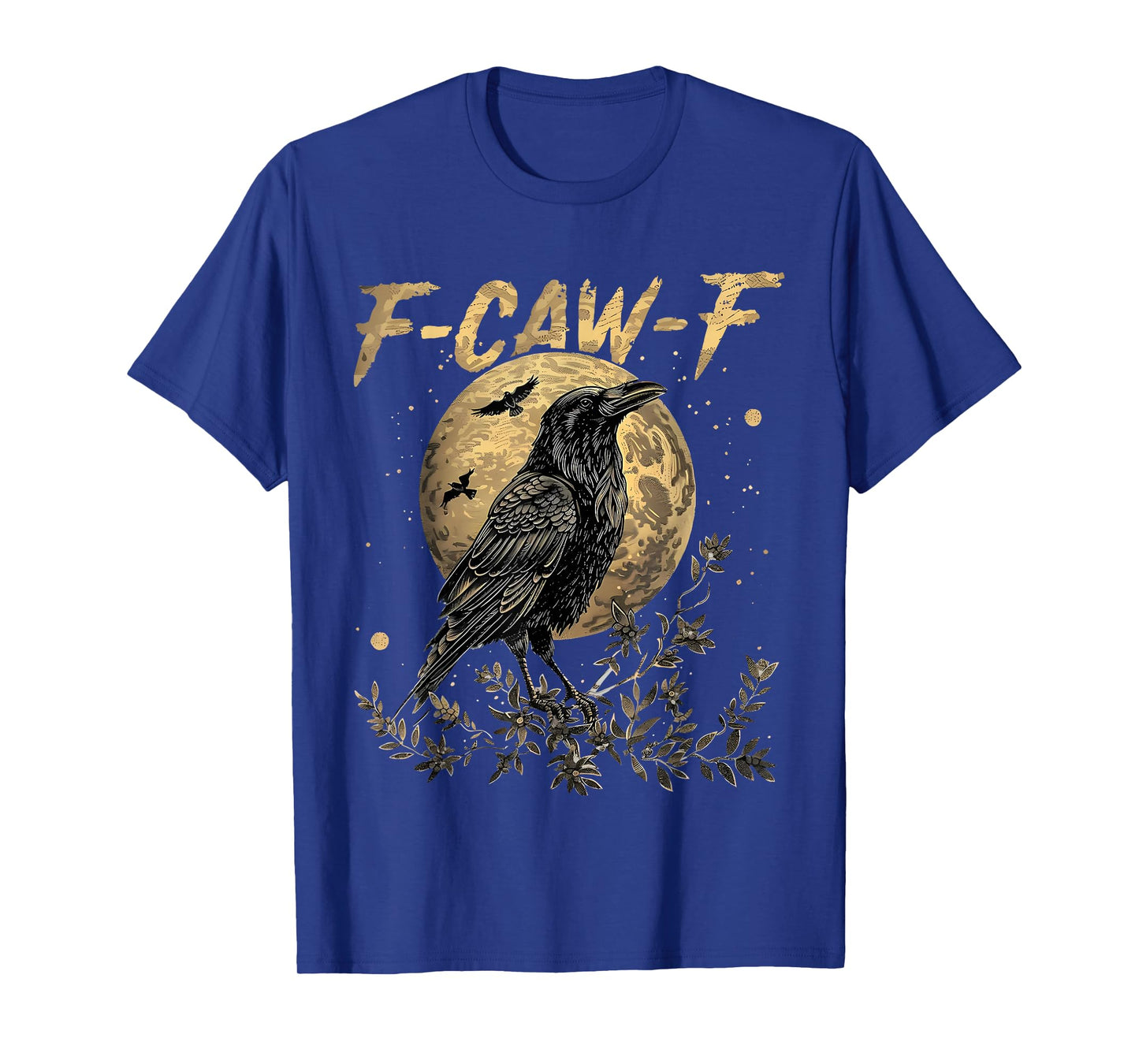 F-Caw-F Black Crow Black Bird Funny Crow F-Caw-F T-Shirt