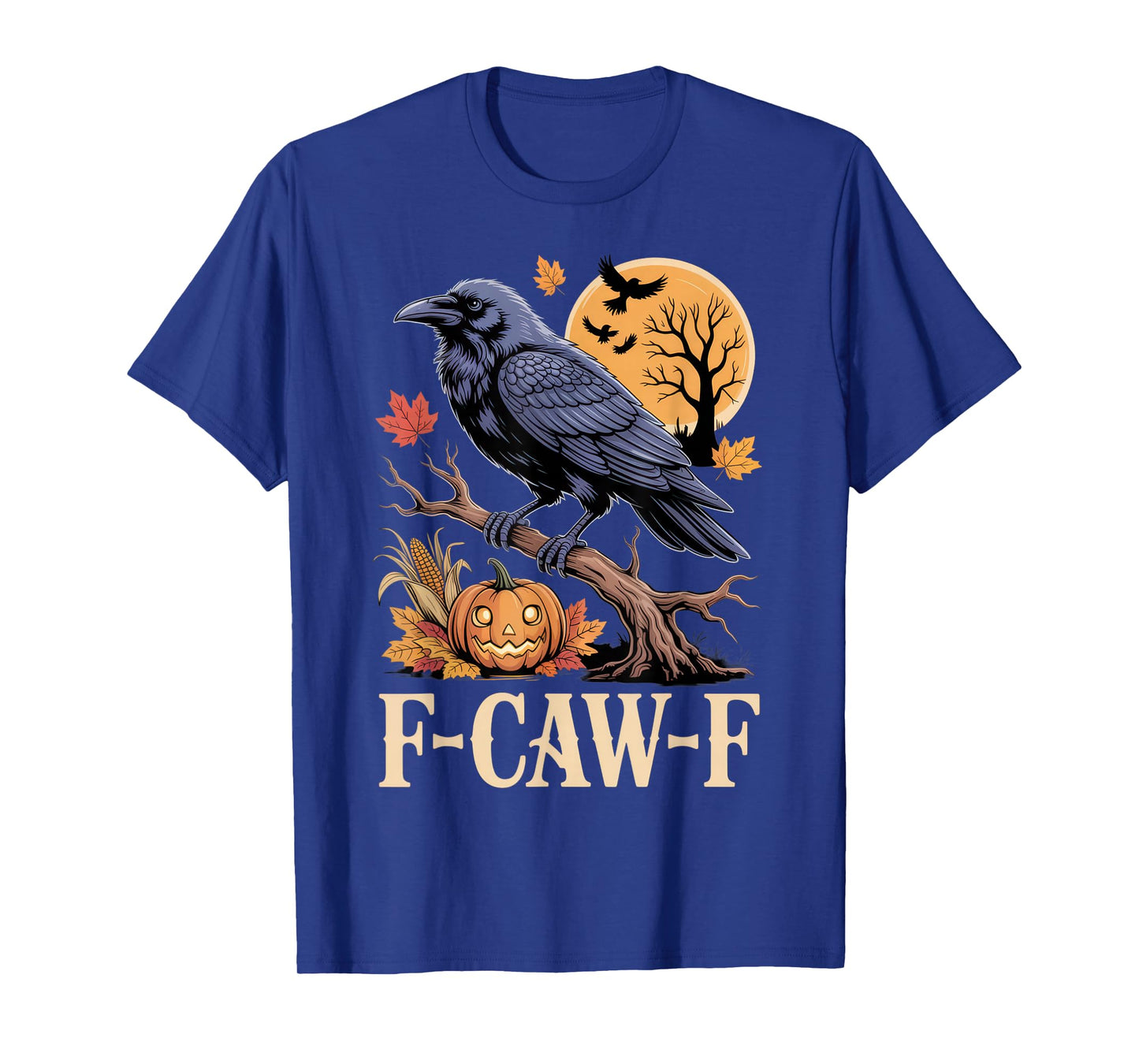 F-CAW-F Crow Lover Spooky Mood Halloween Fun Shirt T-Shirt