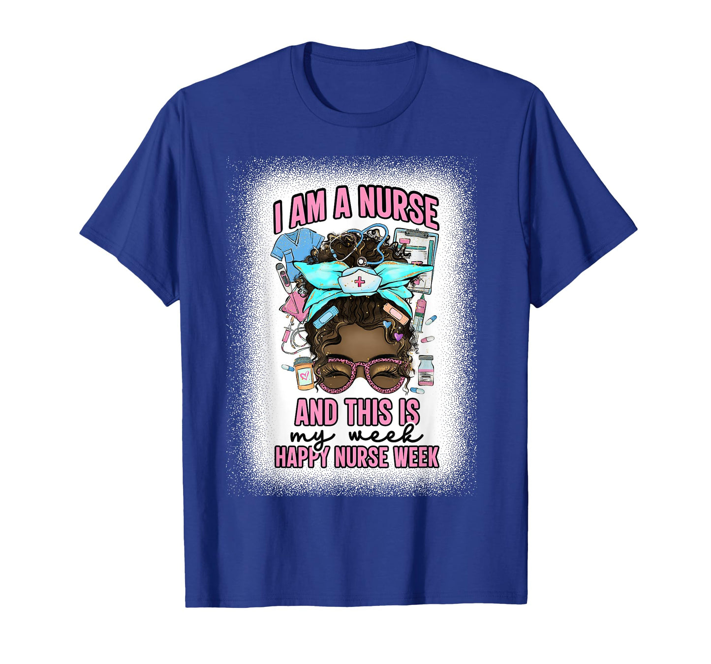 I Am A Nurse And This Is My Week Messy Bun Nurse Week 2025 T-Shirt