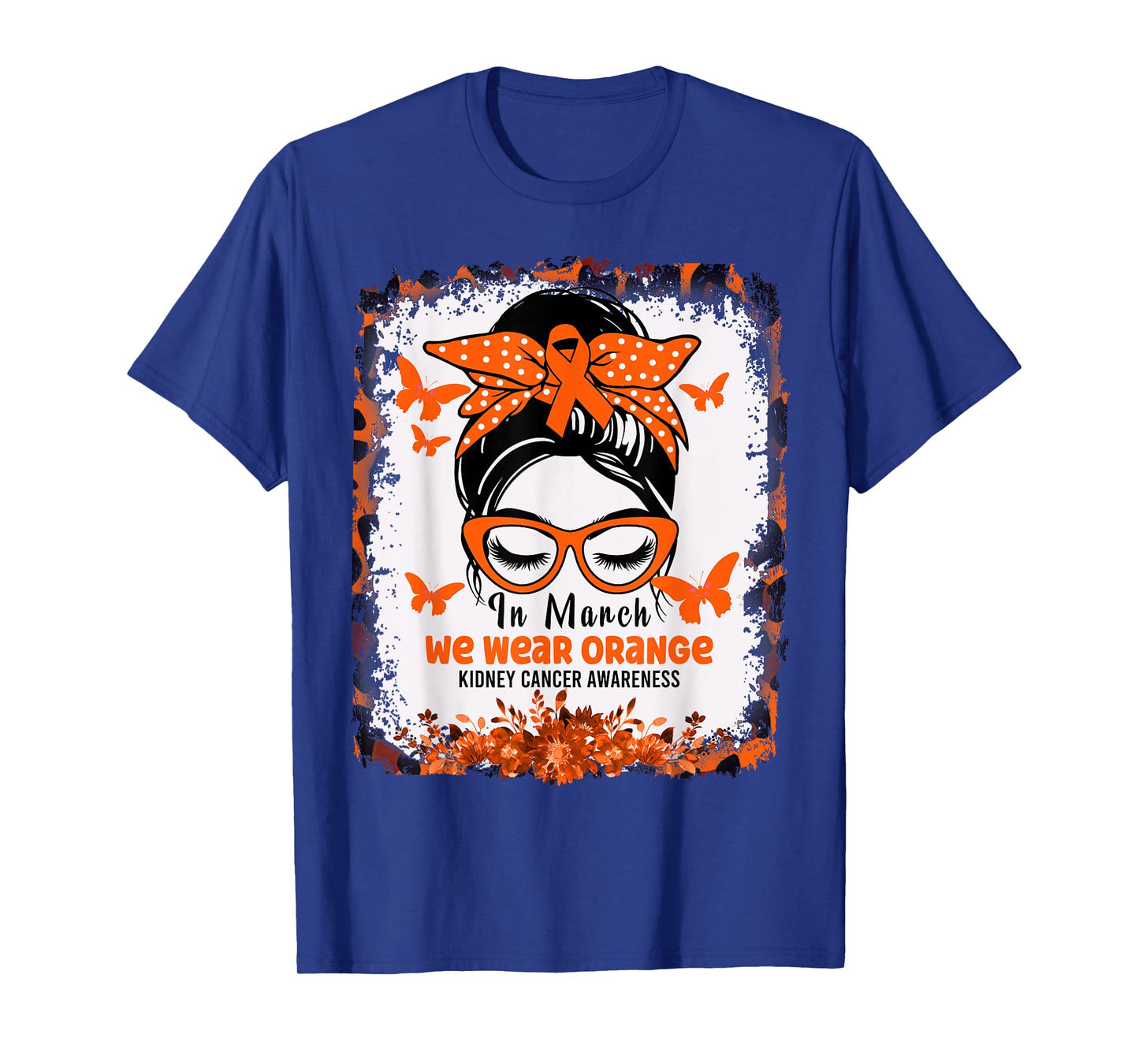 In March We Wear Orange Kidney Cancer Awareness Messy Bun T-Shirt
