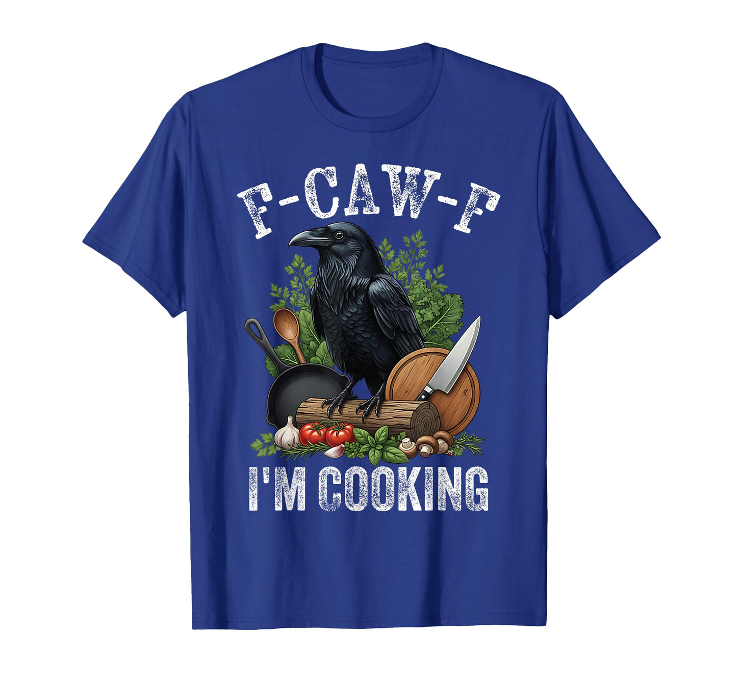 F-Caw-F Black Crow Funny Raven Saying for Chef Lunch Lady T-Shirt