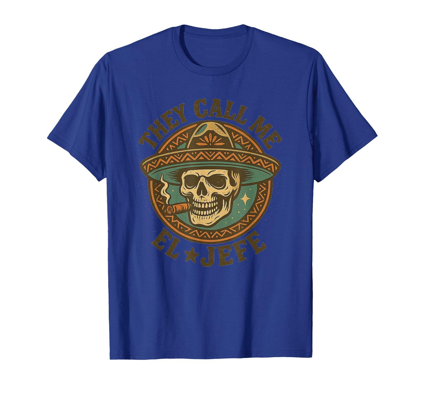 They Call Me El Jefe Mexican Sugar Skull Cinco De Mayo T-Shirt