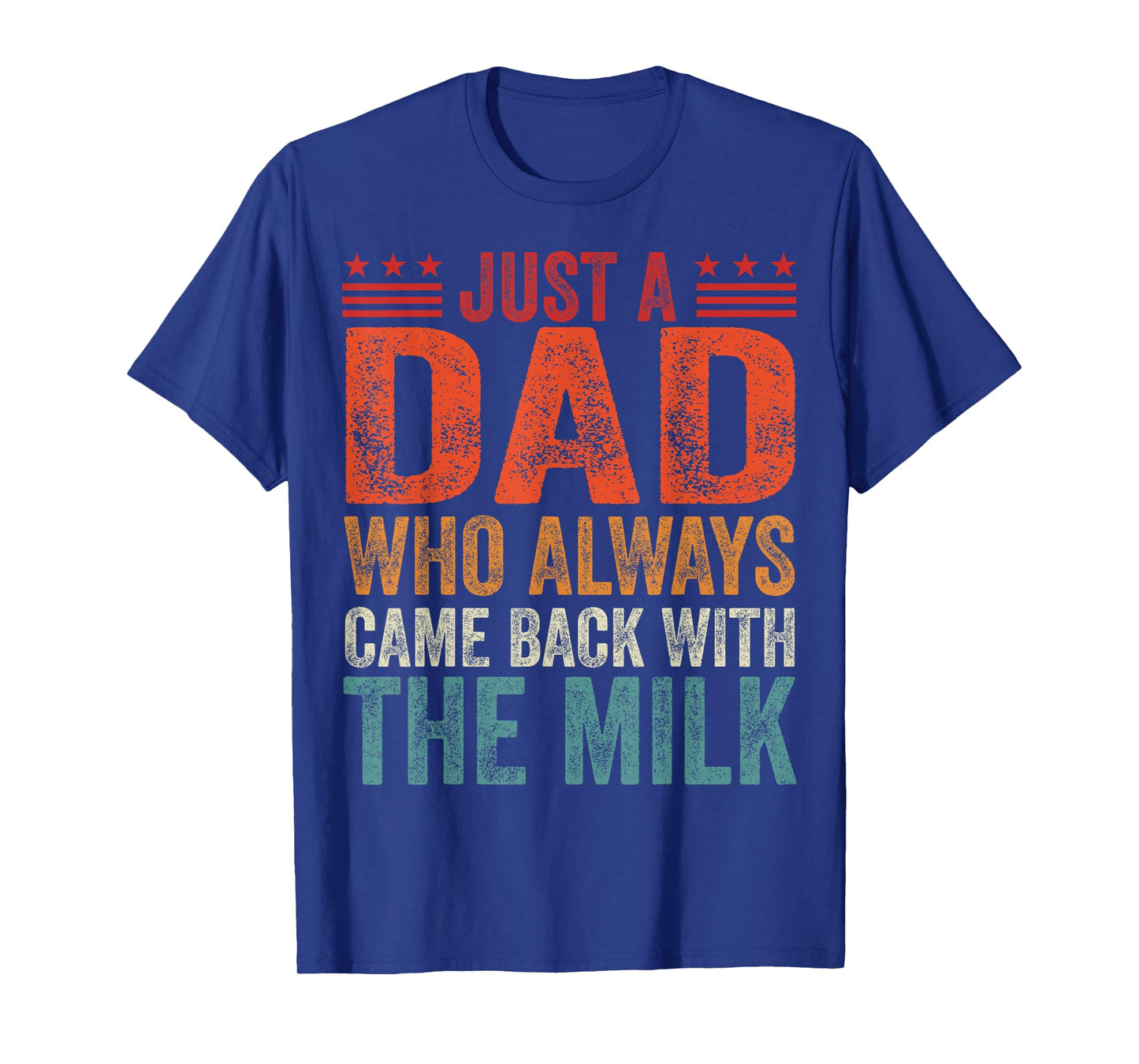 Retro Just A dad Who Always Came Back with The Milk Father T-Shirt