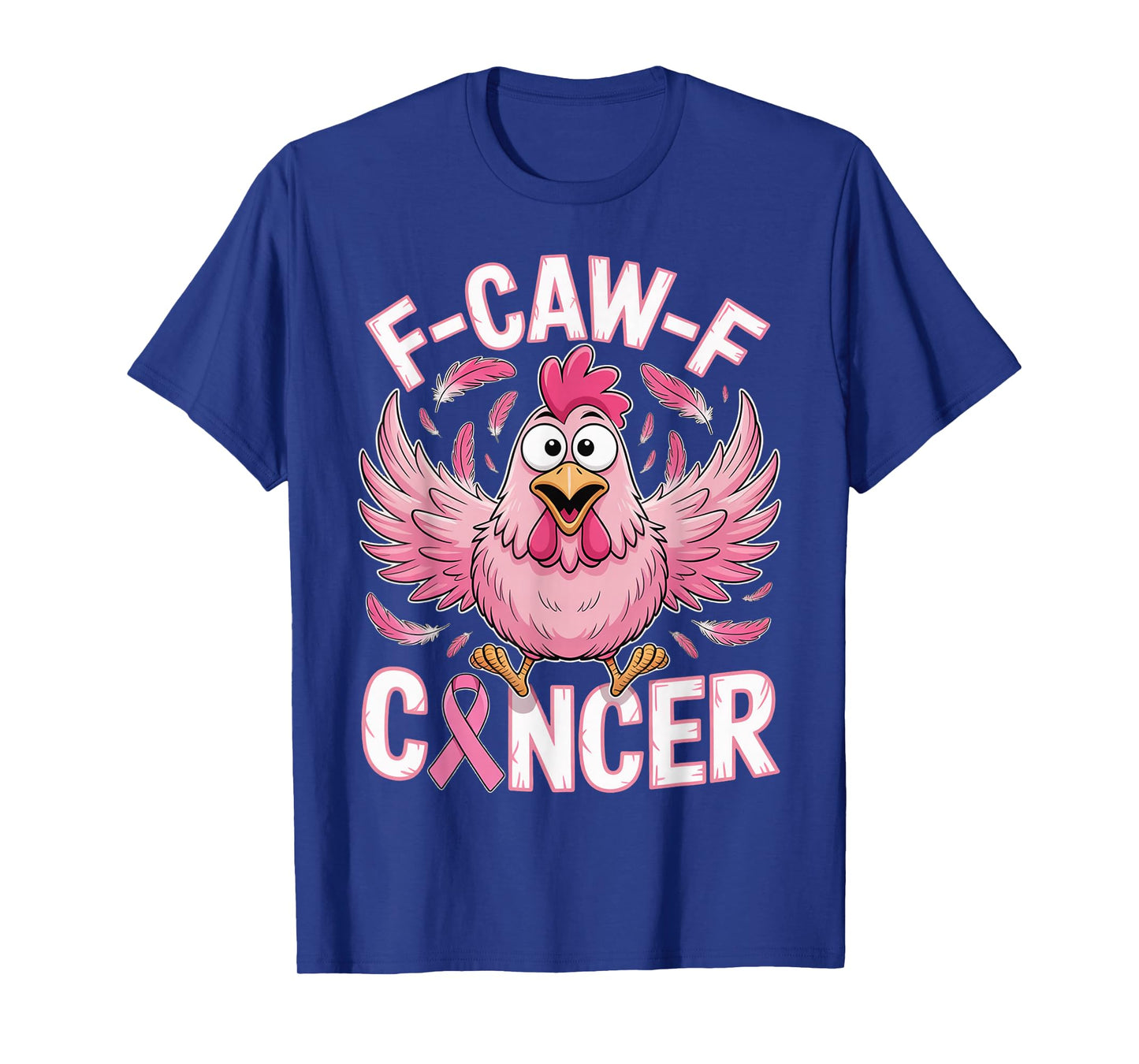 F-CAW-F Cancer Chicken Lover Gifts T-Shirt