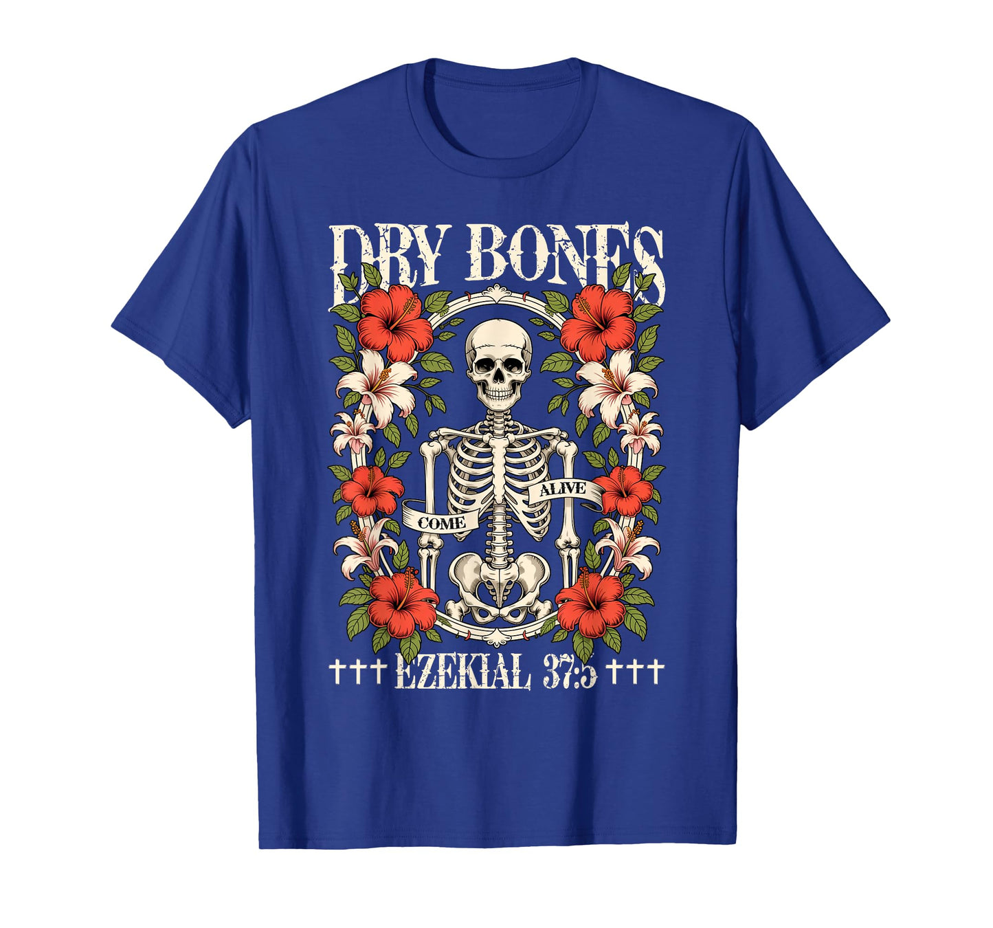 Dry Bones Come Alive Funny Skeleton Floral Christian Faith T-Shirt