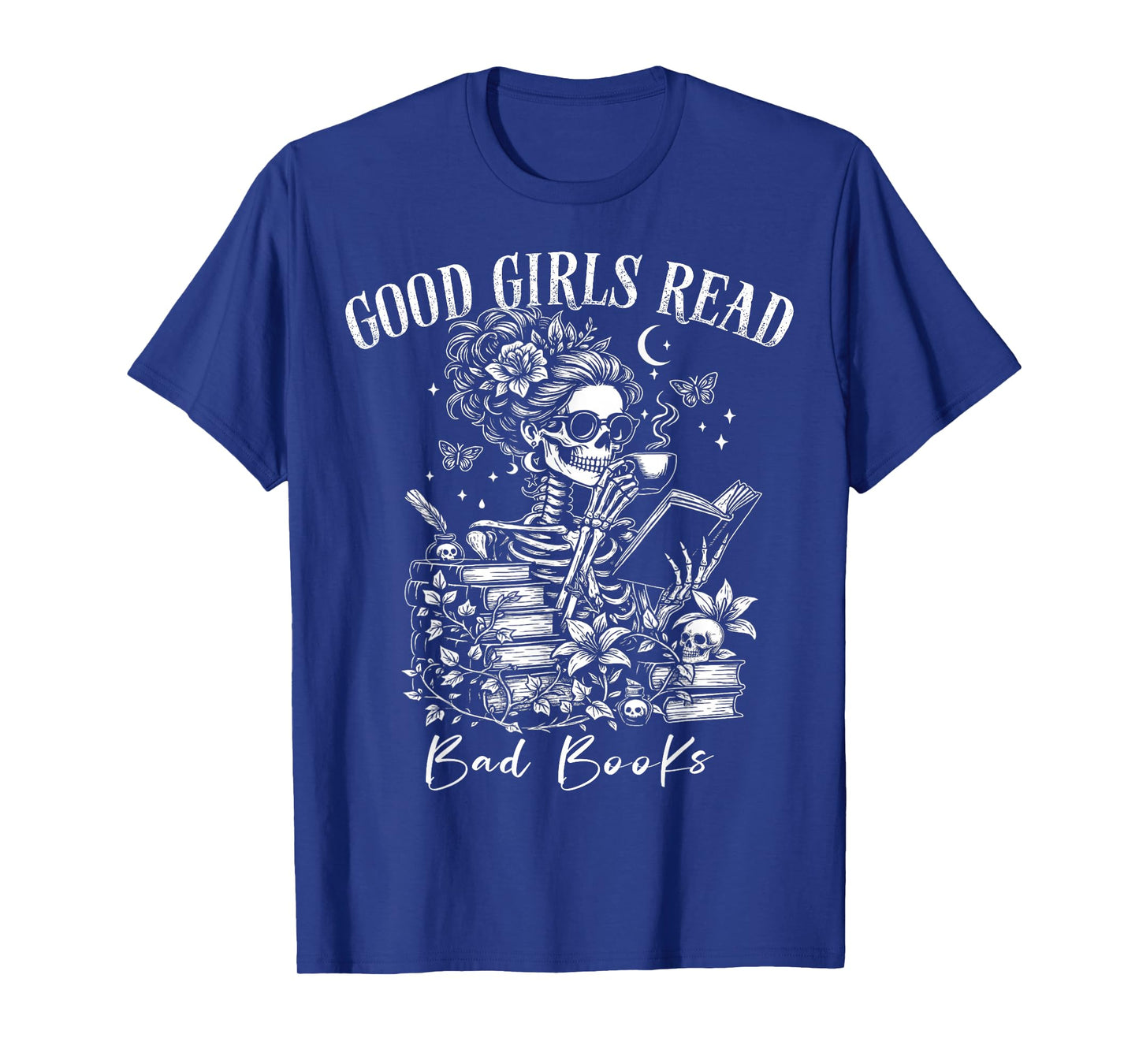 Good Girls Read Bad Books Gothic Smut Reader Bookworm Lovers T-Shirt