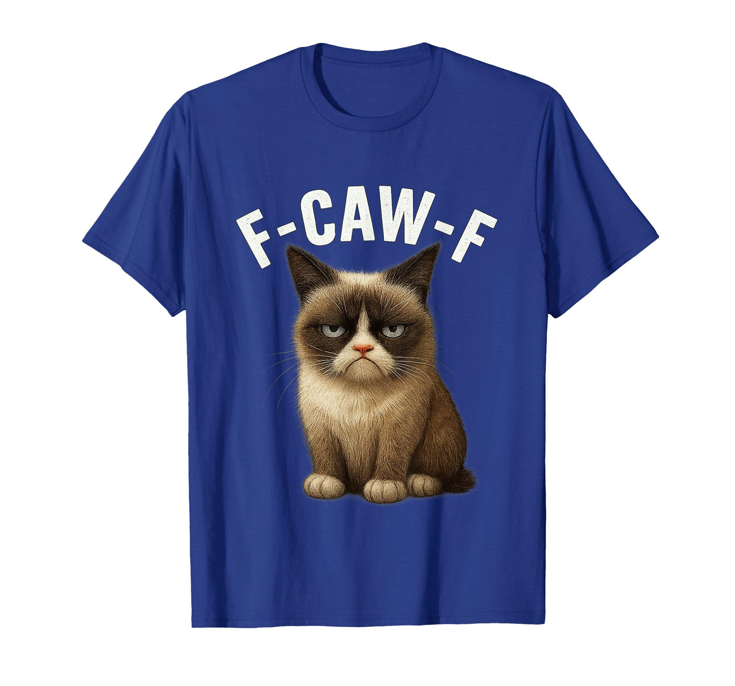 Cat Kitten Grumpy F-Caw-F Funny FCawF Adult Humor T-Shirt