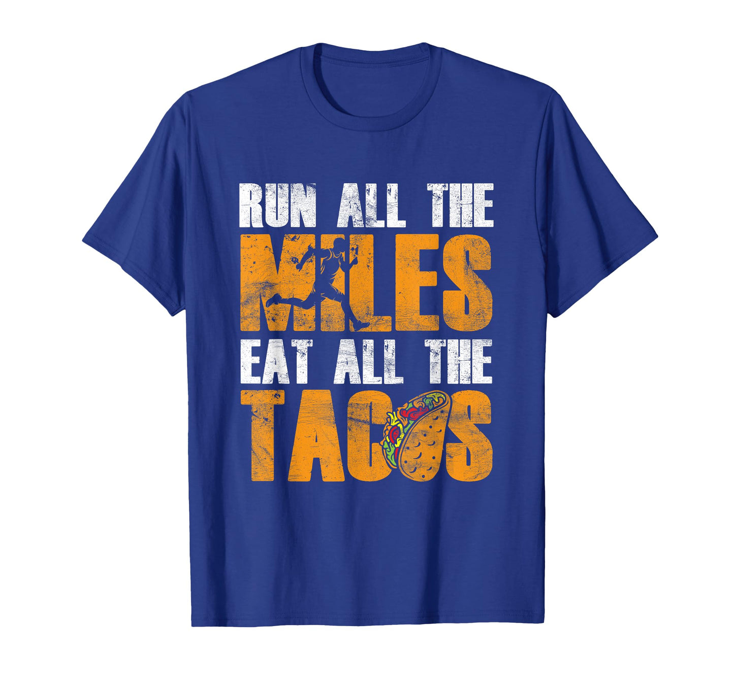 Run All The Miles Eat All The Tacos Funny Work Out Foodie T-Shirt