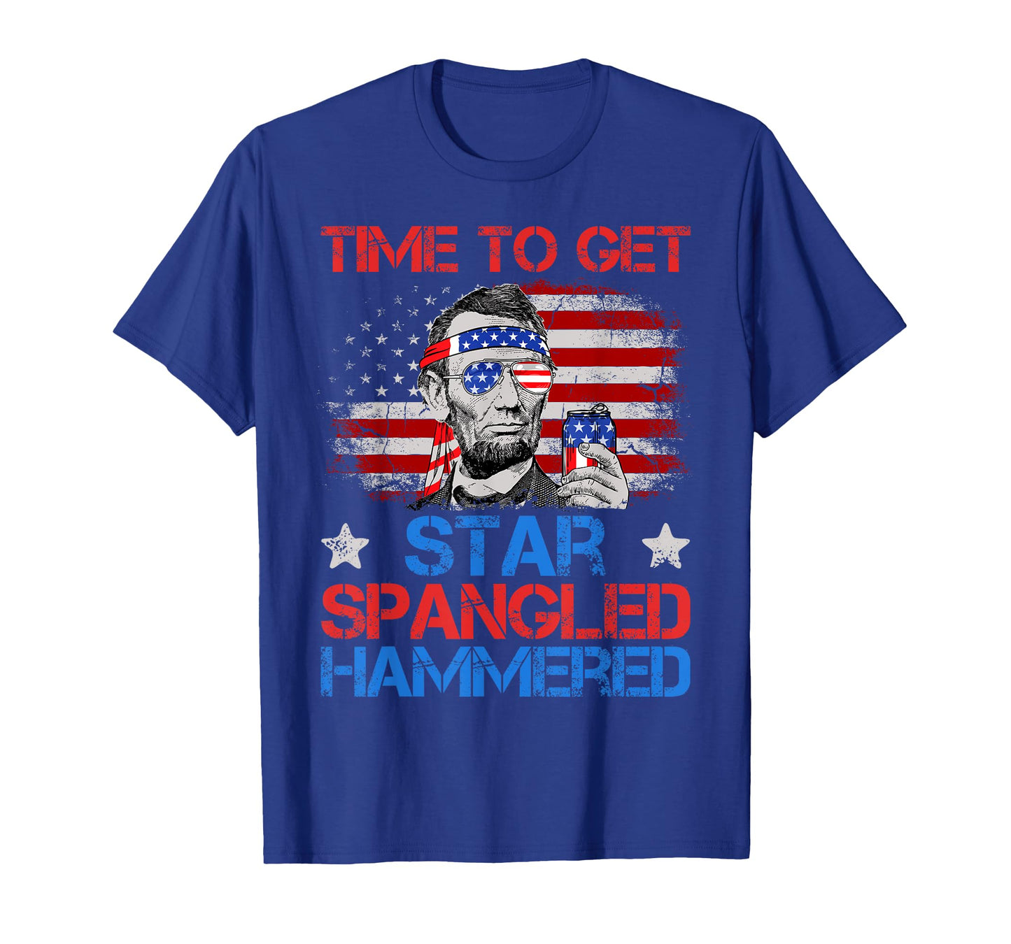 Abe Lincoln 4th Of July Time To Get Star Spangled Hammered T-Shirt