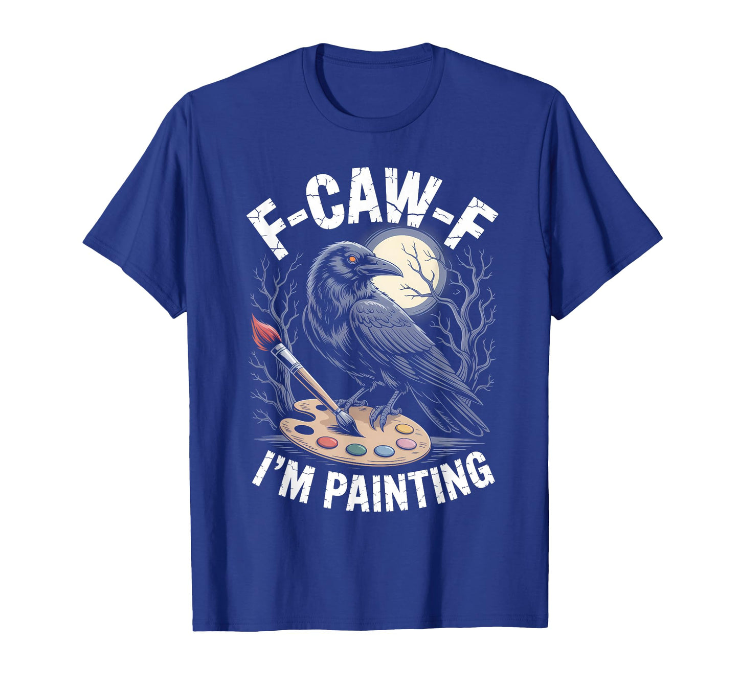 Black Crow F-CAW-F I'm Painting Funny Painter Gothic Adult T-Shirt