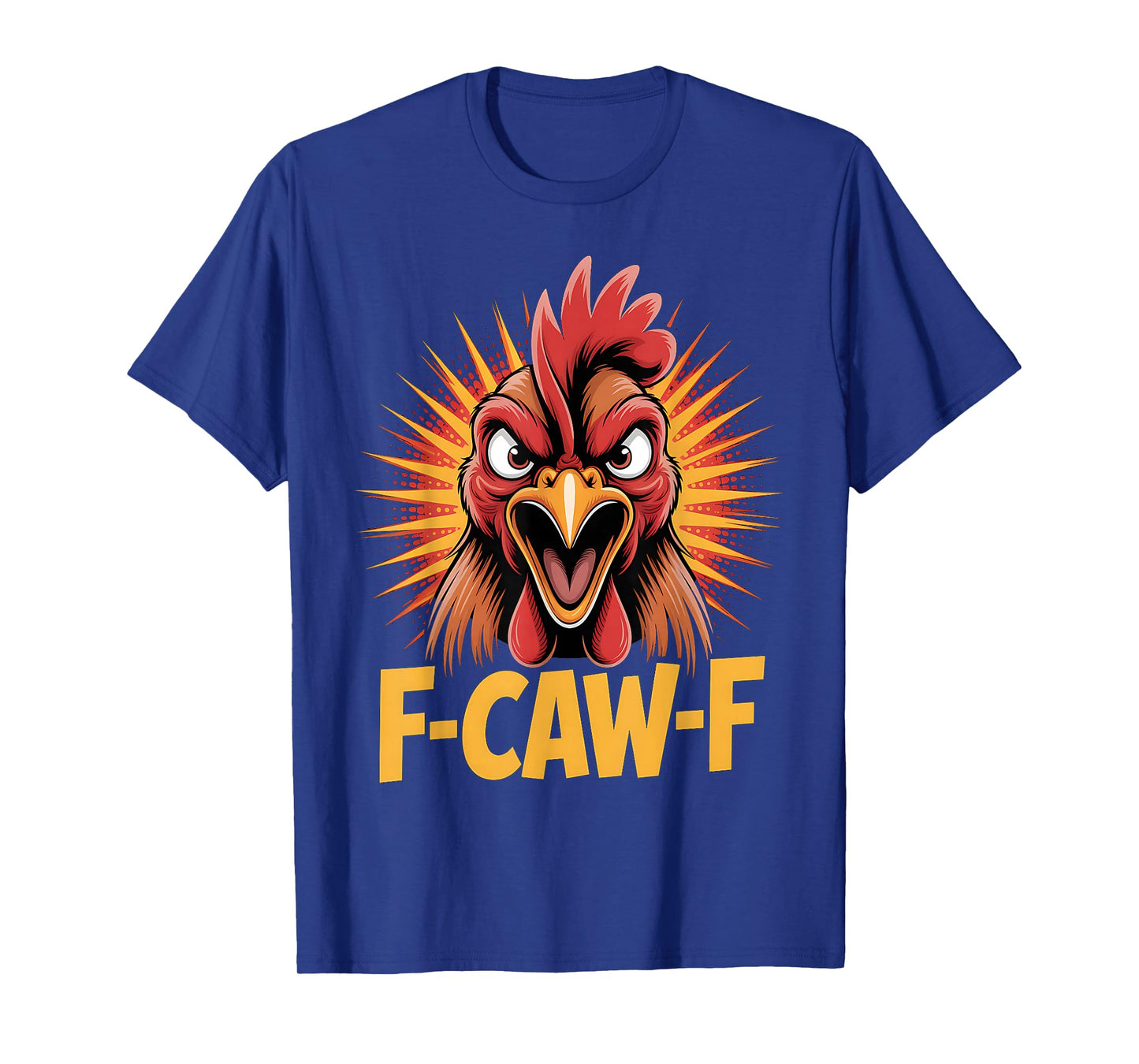 Funny F-Caw-F Rooster Angry Chicken for Salty Men & Women T-Shirt