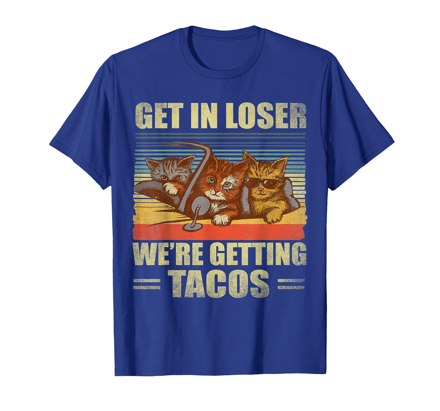 Get in Loser- We're Getting Tacos Retro Vintage Cat Lovers Men Women T-Shirt