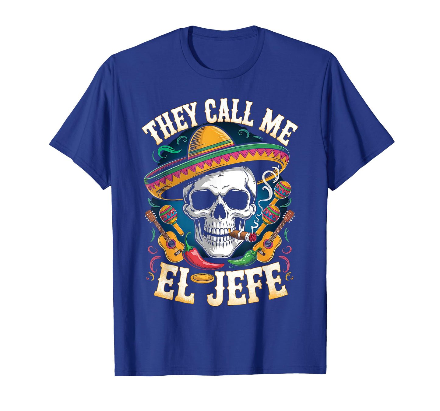 They Call Me El Jefe Skull Sombrero Maracas Tequila T-Shirt
