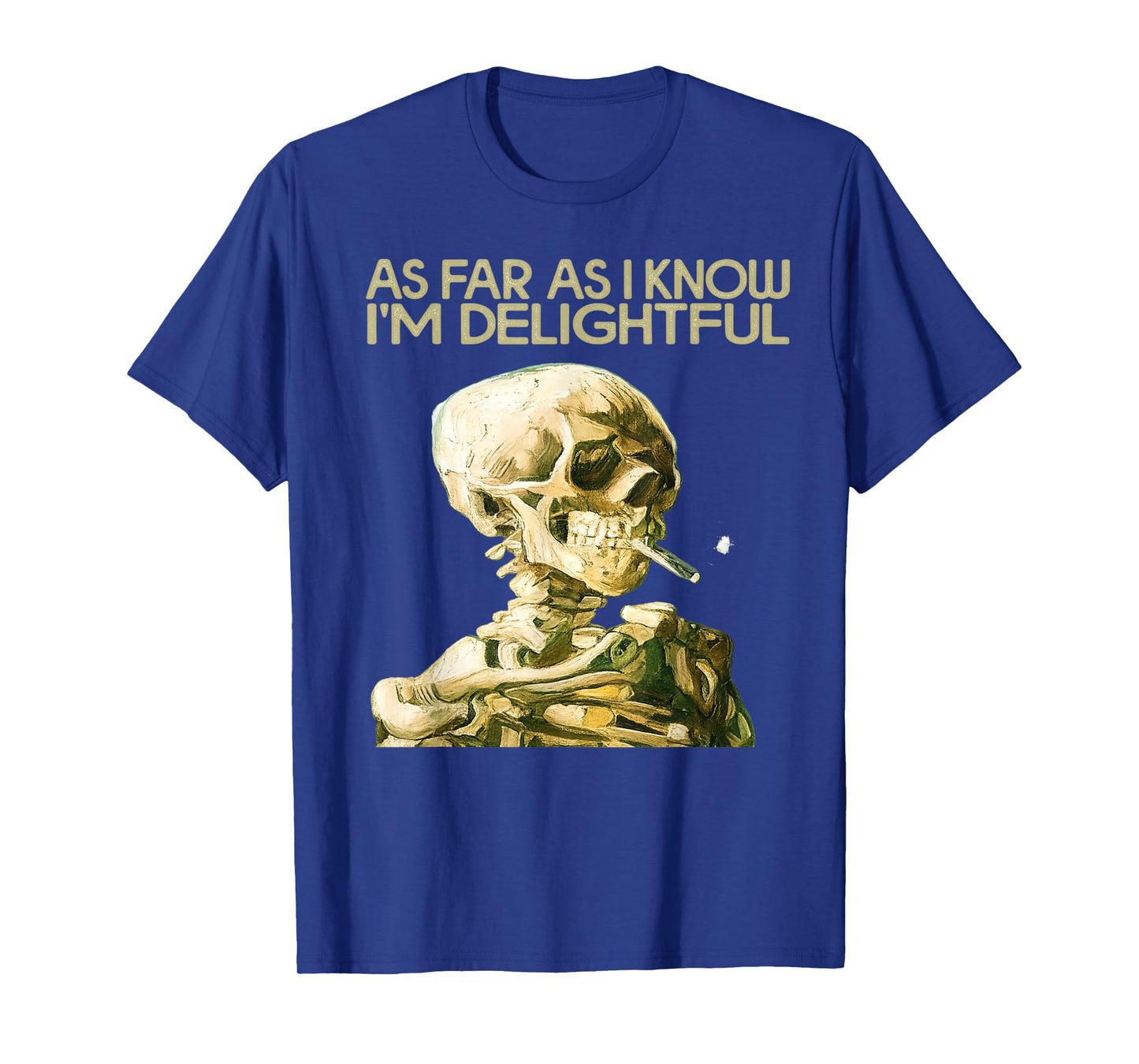As Far As I Know I'm Delightful Funny Smoking Skeleton Quote T-Shirt