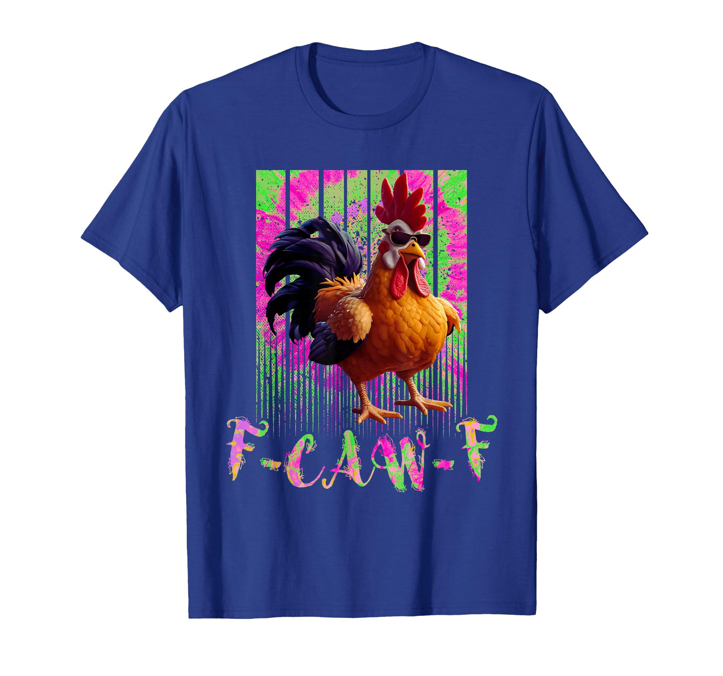Funny F-Caw-F tie dye Chicken, FCAWF Humor Rooster Men Women T-Shirt