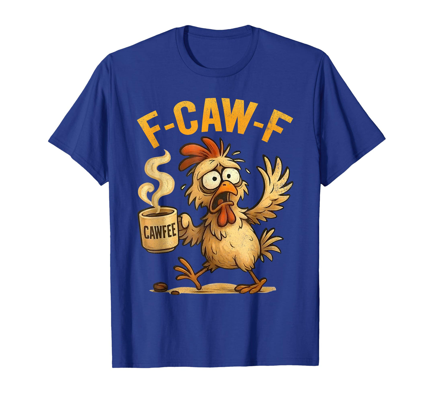 Funny F-CAW-F Chicken Tired Rooster Meme T-Shirt