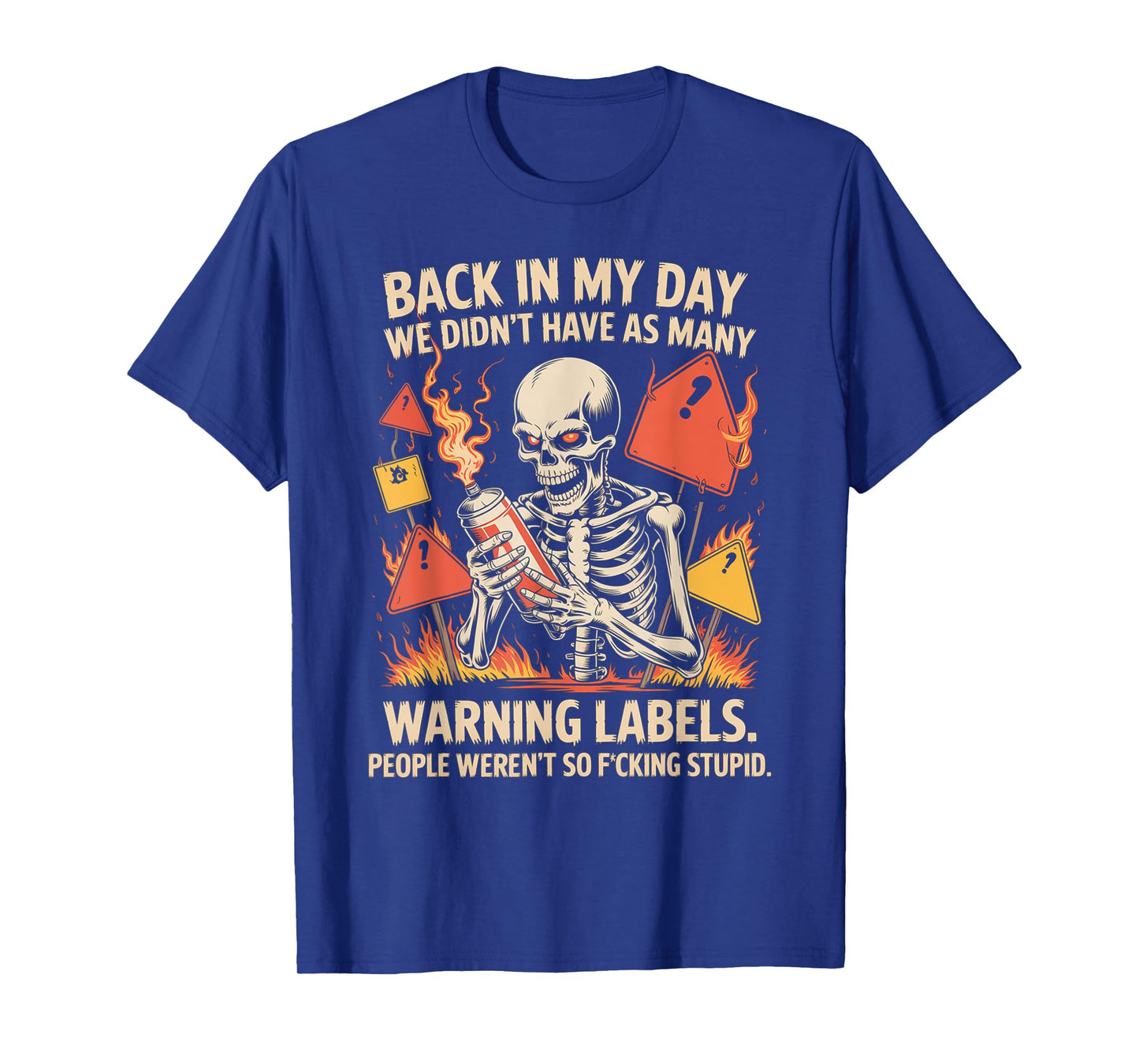 Back in My Day We Didn't Have As Many Warning Labels T-Shirt