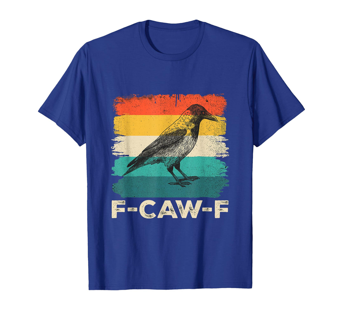 F-Caw-F Crow Cawing Vintage Funny Sarcastic Black Bird T-Shirt