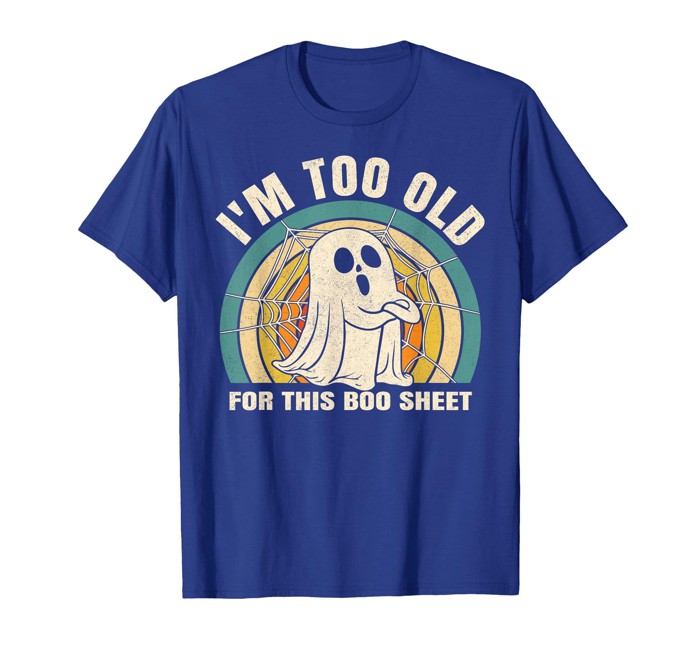 Funny I'm Too Old for This Boo Sheet Spooky Ghost Halloween T-Shirt