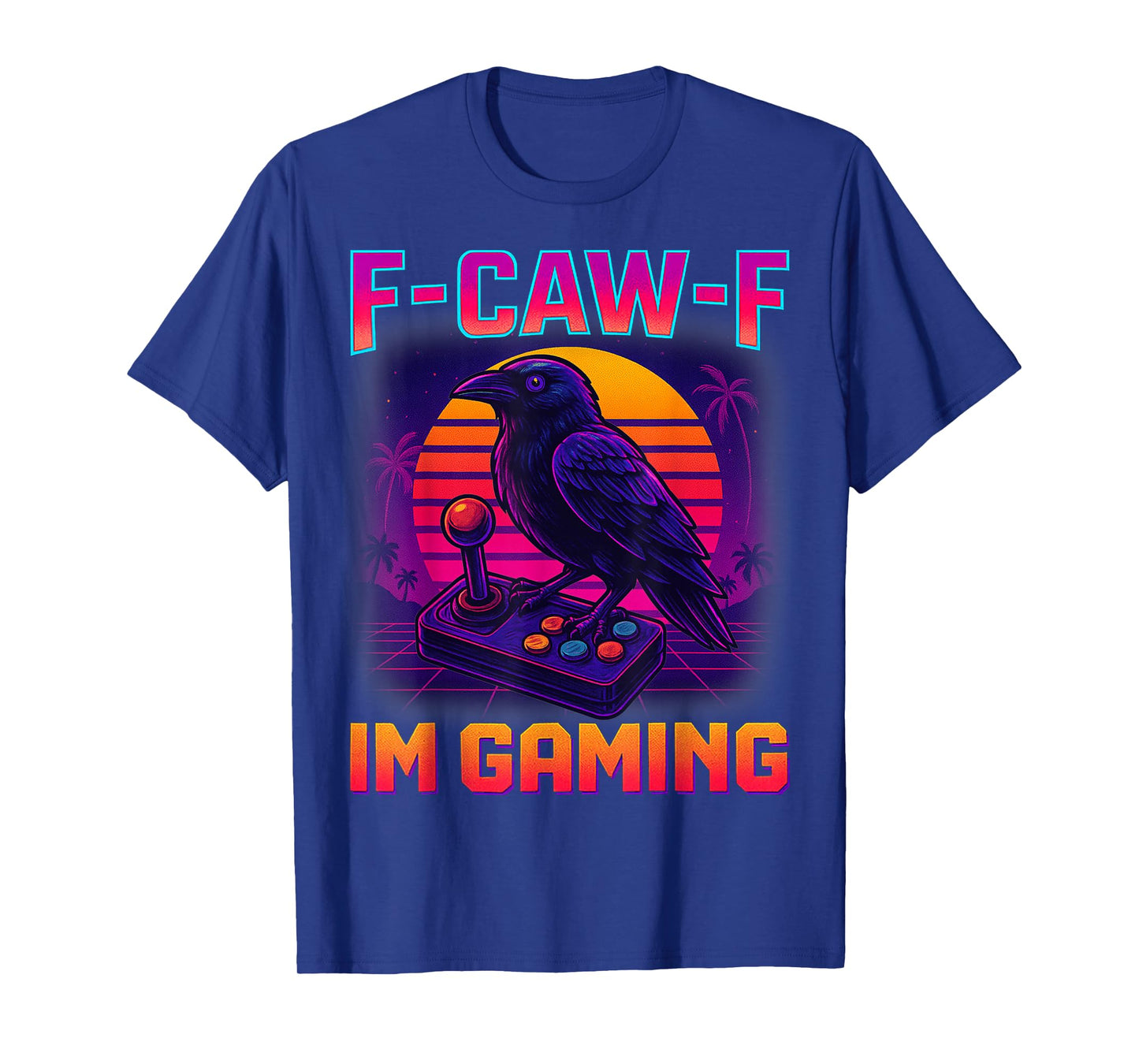 F-CAW-F Im Gaming Funny Crow Adult Humor Raven Retro Gamer T-Shirt