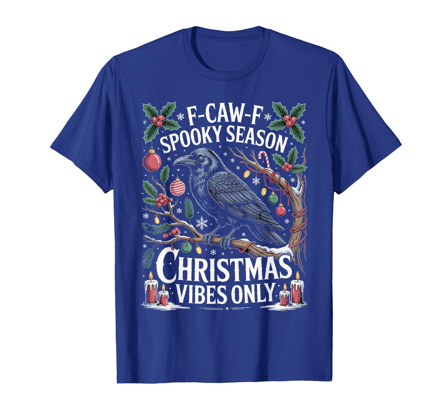 F-CAW-F Spooky Season Christmas Vibes Only Black Crow Raven T-Shirt